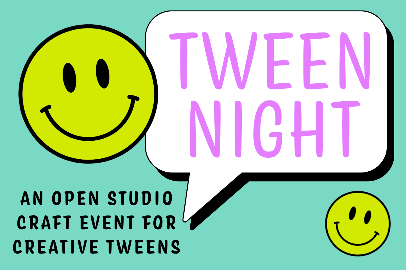 TWEEN NIGHT: An Open Studio CRAFT EVENT FOR CREATIVE TWEENS