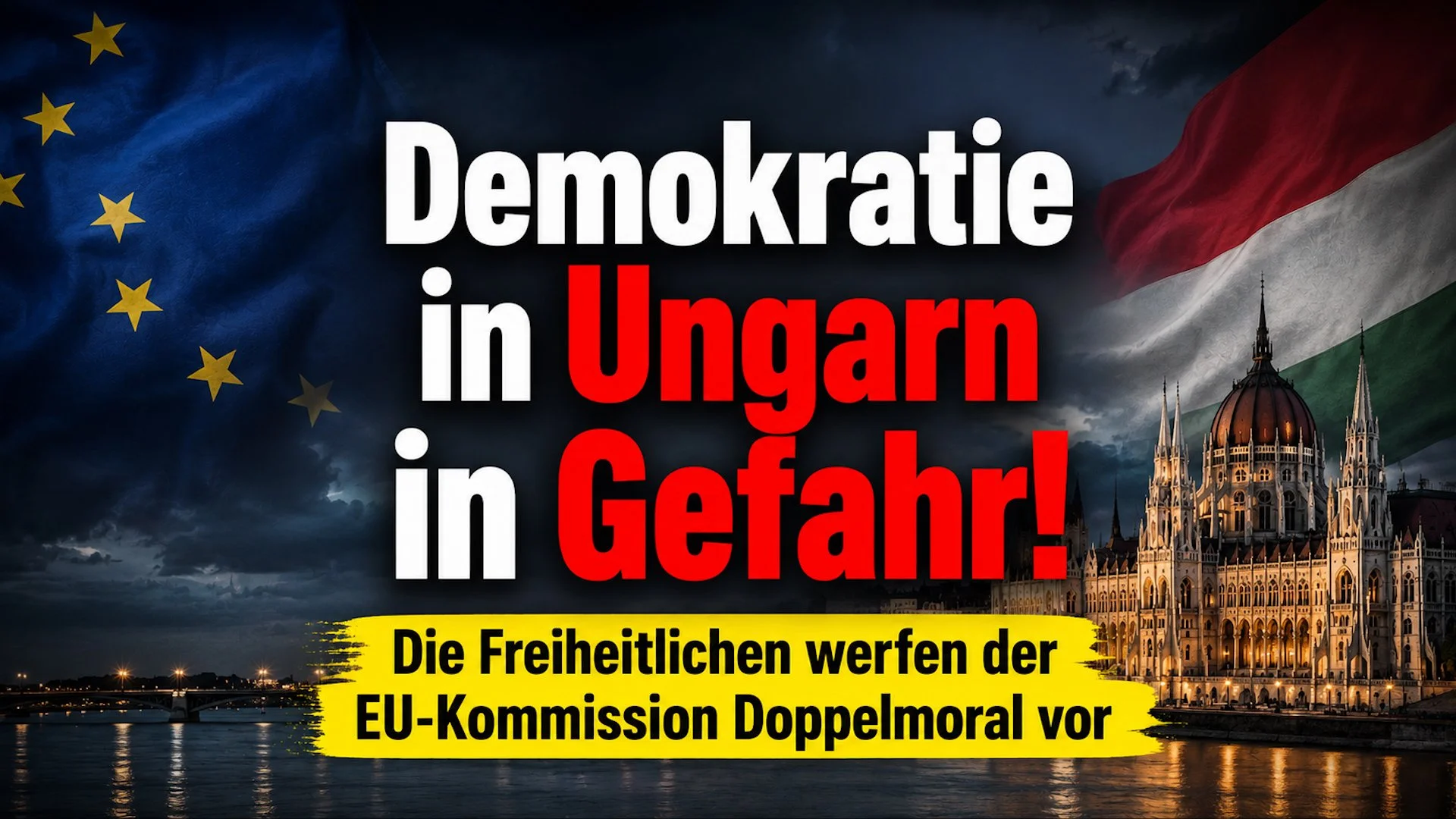 Demokratie in Ungarn in Gefahr! - Die Freiheitlichen werfen der EU-Kommission Doppelmoral vor