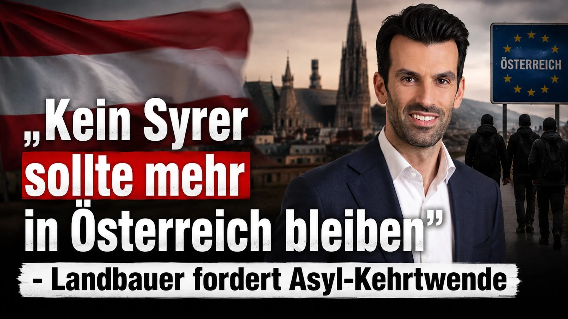 „Kein Syrer sollte mehr in Österreich bleiben“ - Landbauer fordert Asyl-Kehrtwende