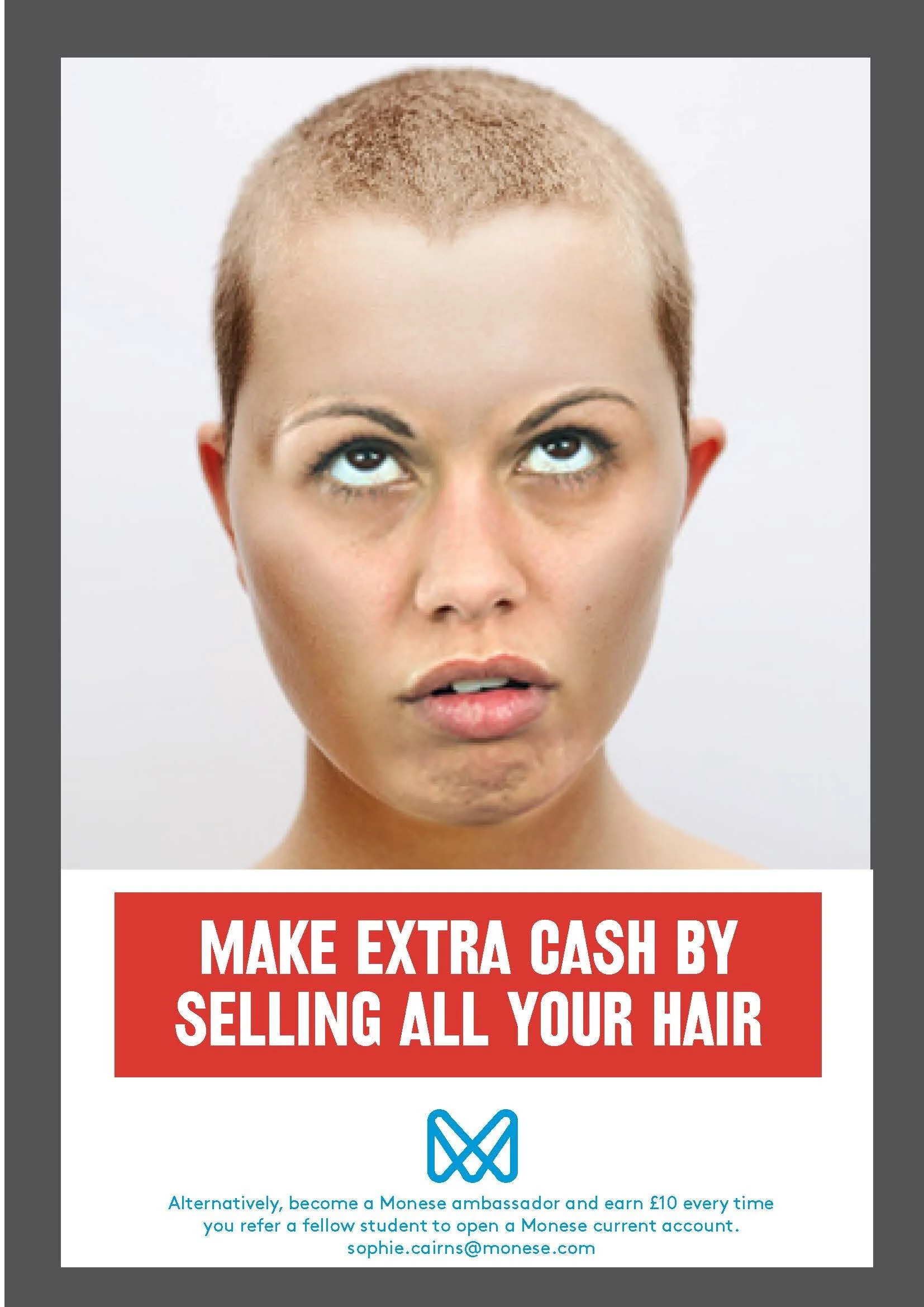Advert for Monese - A woman with a shaved head making a facial expression with her eyes rolled up and mouth slightly open, with a red banner below her that reads 'Make extra cash by selling all your hair.'