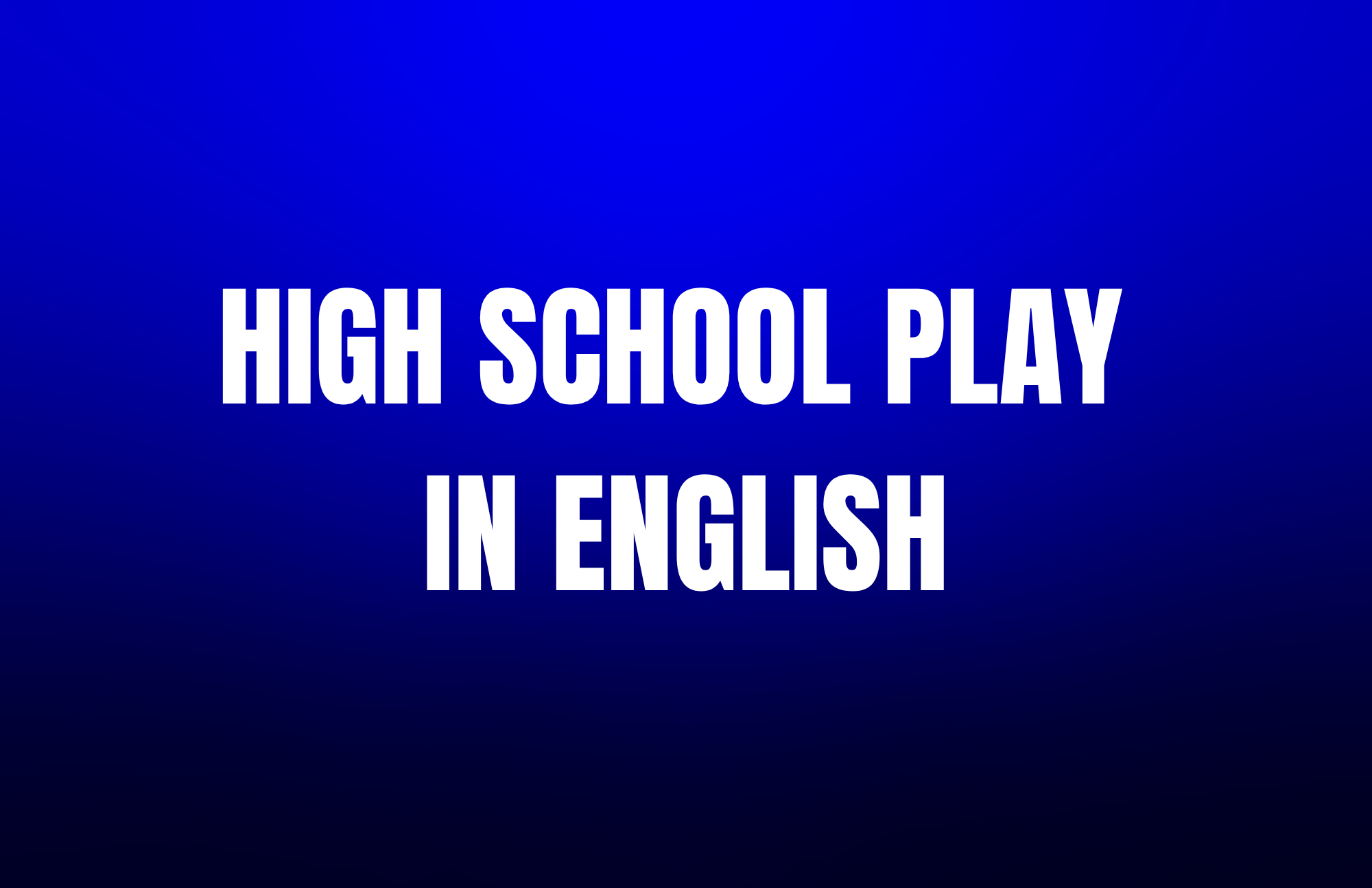 High School Play in English 