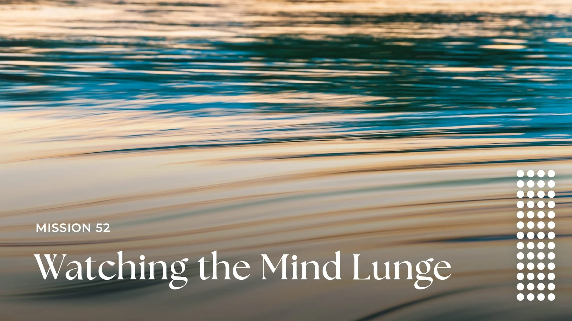 Watching the Mind Lunge