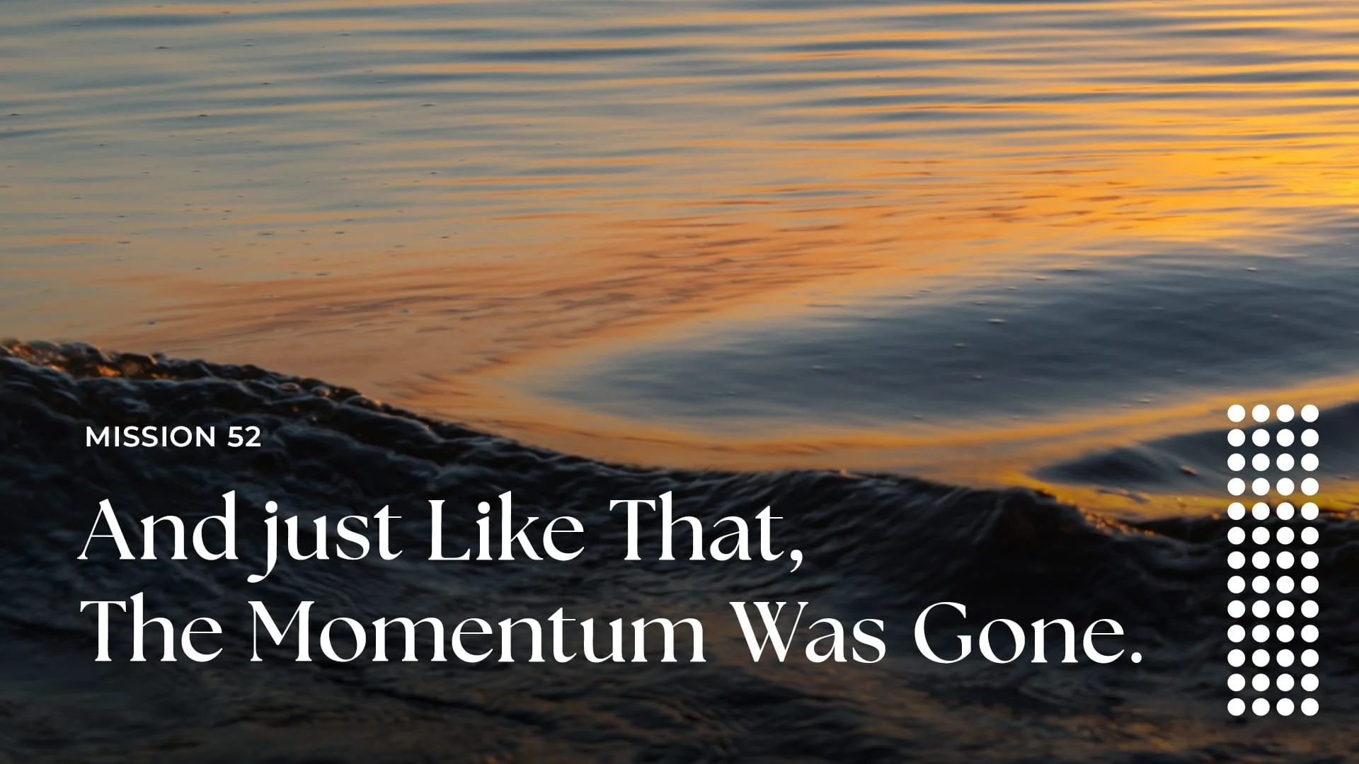 And just like that, the momentum was gone.