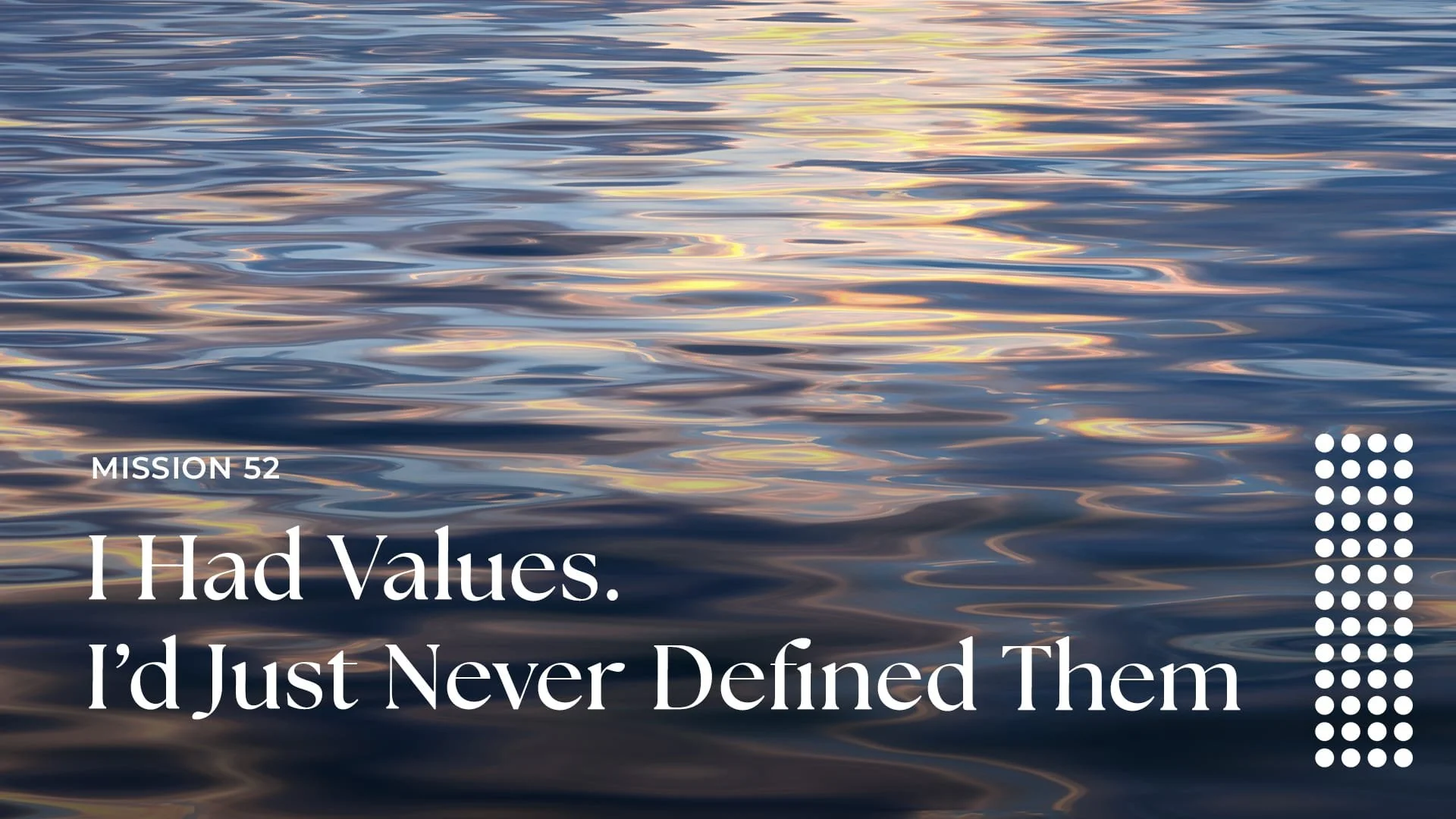 I Had Values. I’d Just Never Defined Them