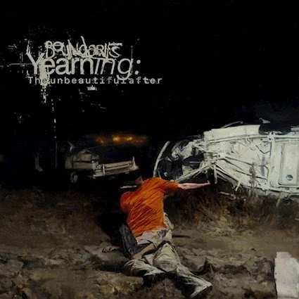 Boundaries: Yearning: The Unbeautiful After