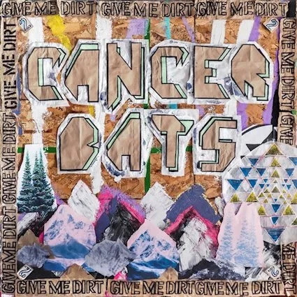 Cancer Bats: Give Me Dirt