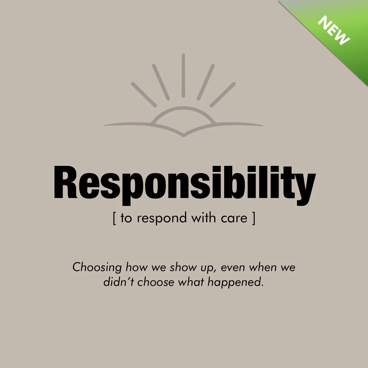 Responsibility  [ to respond with care ]