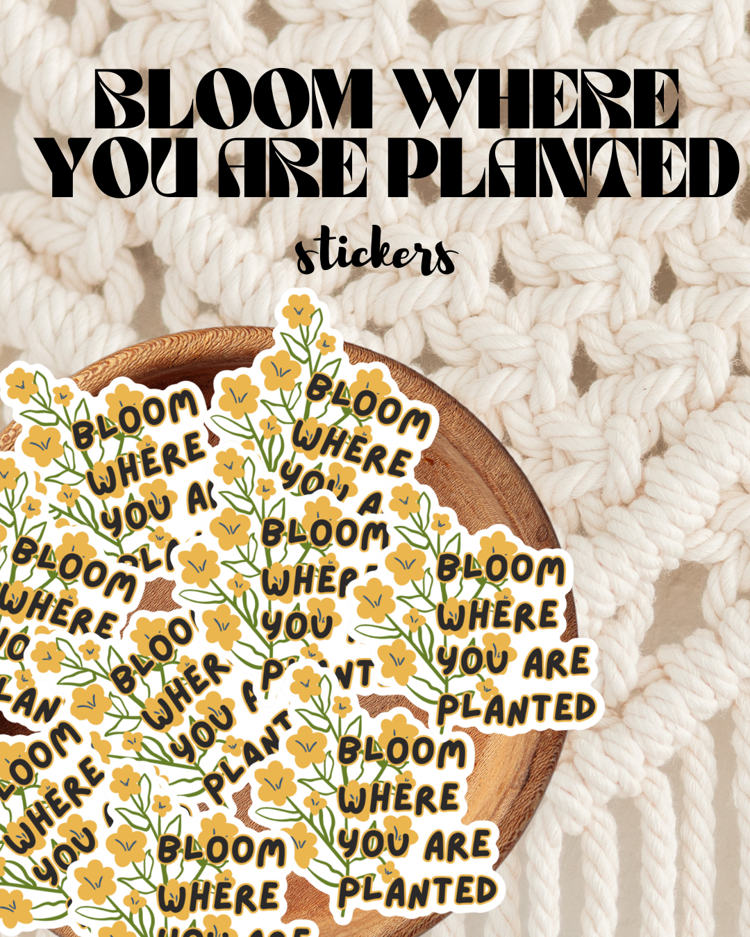 BLOOM WHERE YOU ARE PLANTED WATERPROOF STICKER