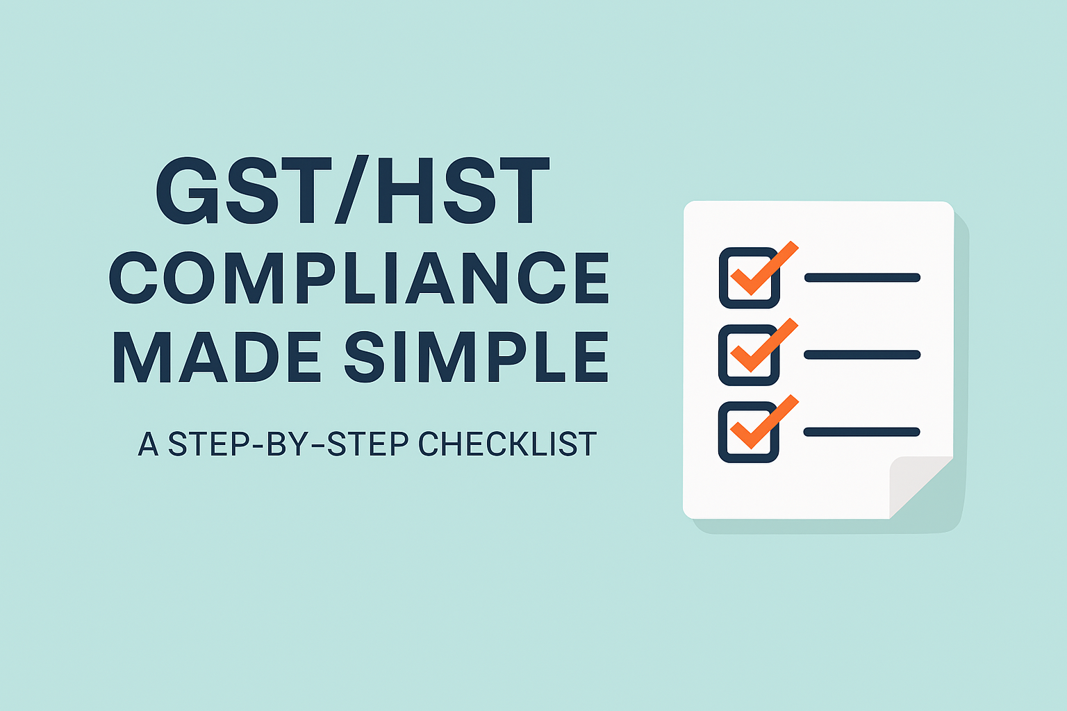 GST/HST Compliance Made Simple: A Step-by-Step Checklist