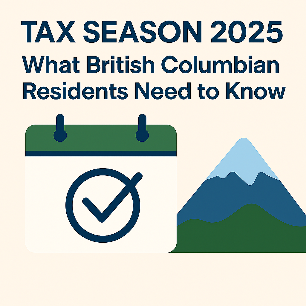 Tax Season 2025: What British Columbian Residents Need to Know
