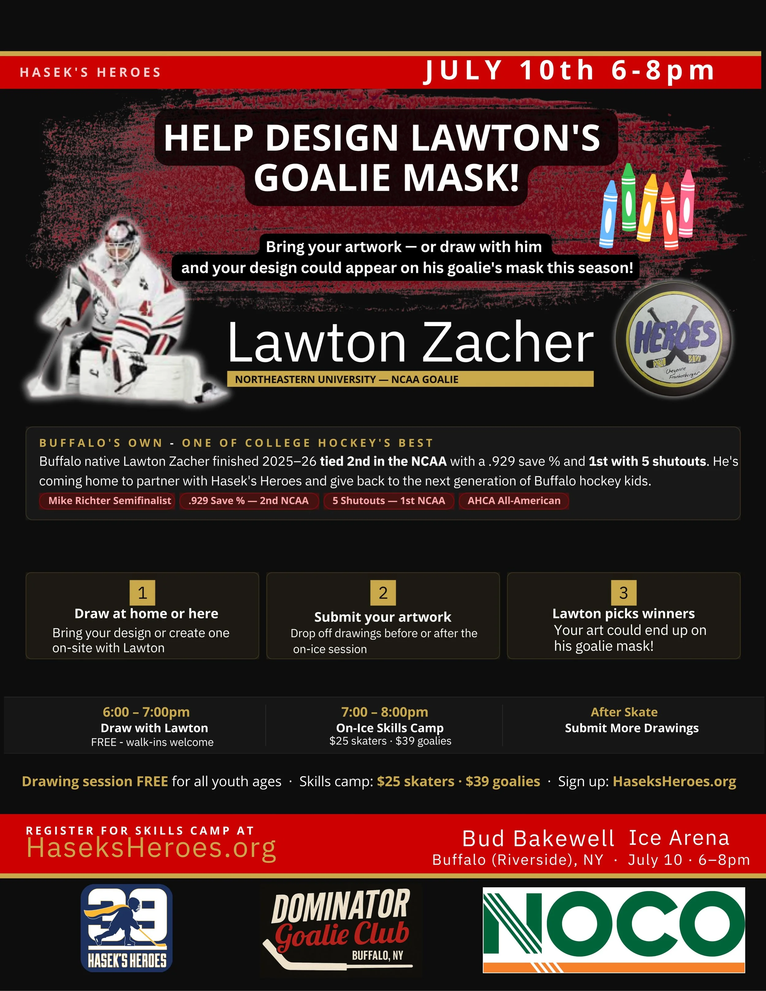Draw with Lawton or bring your artwork to the rink! July 10th! Your design could appear on his goalie mask this season!! 

For Skills camp:  register at Haseksheroes.org