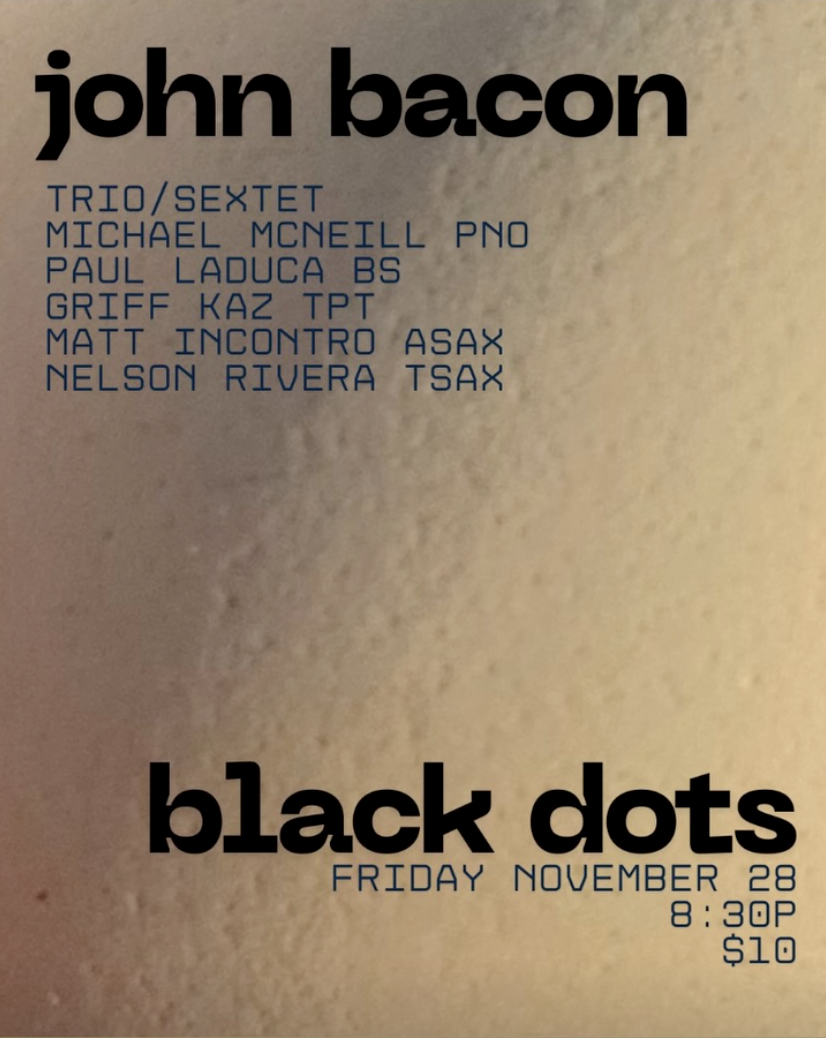 John Bacon Trio/Sextet at Black Dots