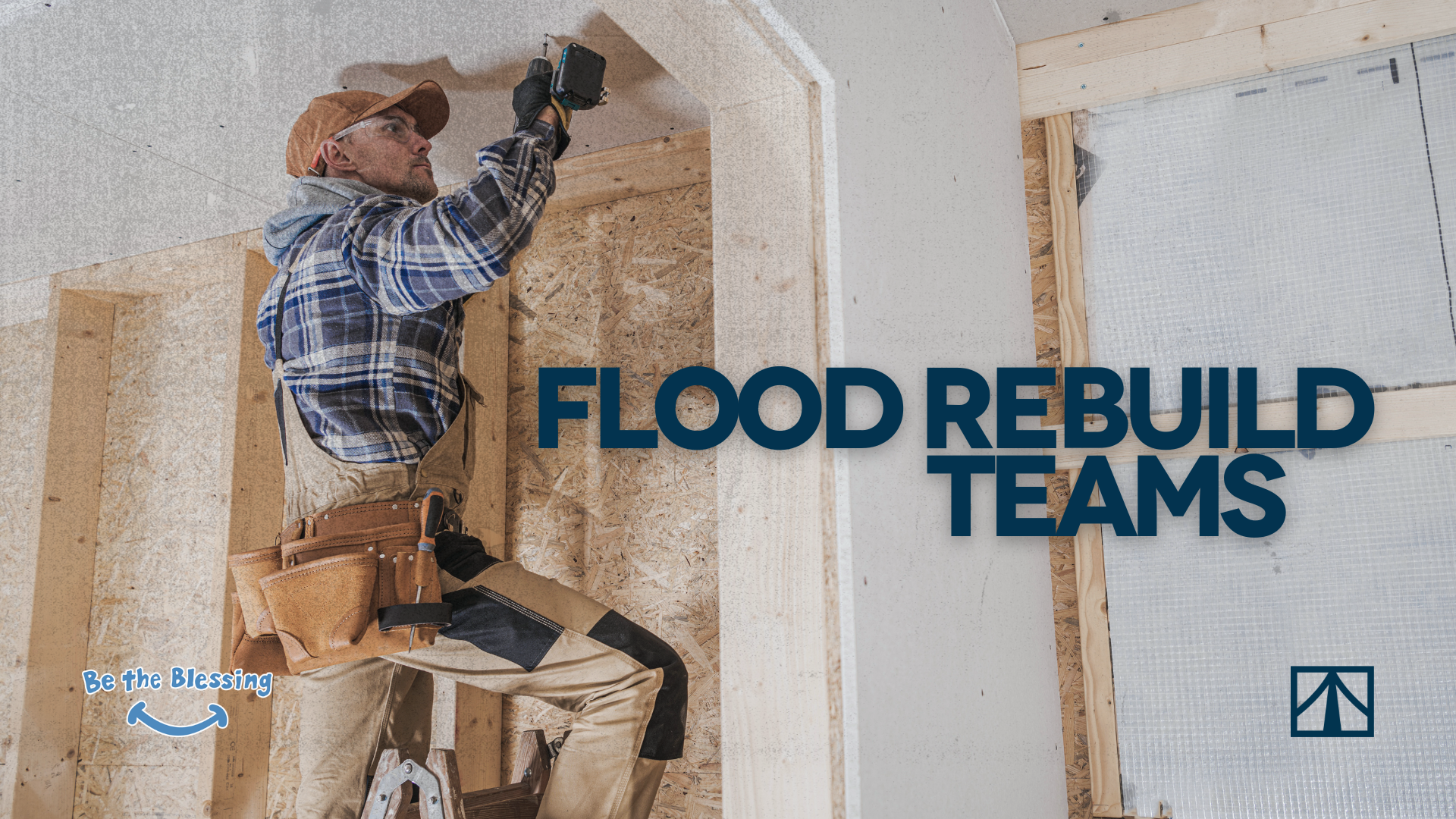 A construction worker in plaid shirt, safety glasses, and a tool belt, kneeling on a ladder and installing drywall in a room under renovation. The image contains text that says 'Flood Rebuild Teams'.