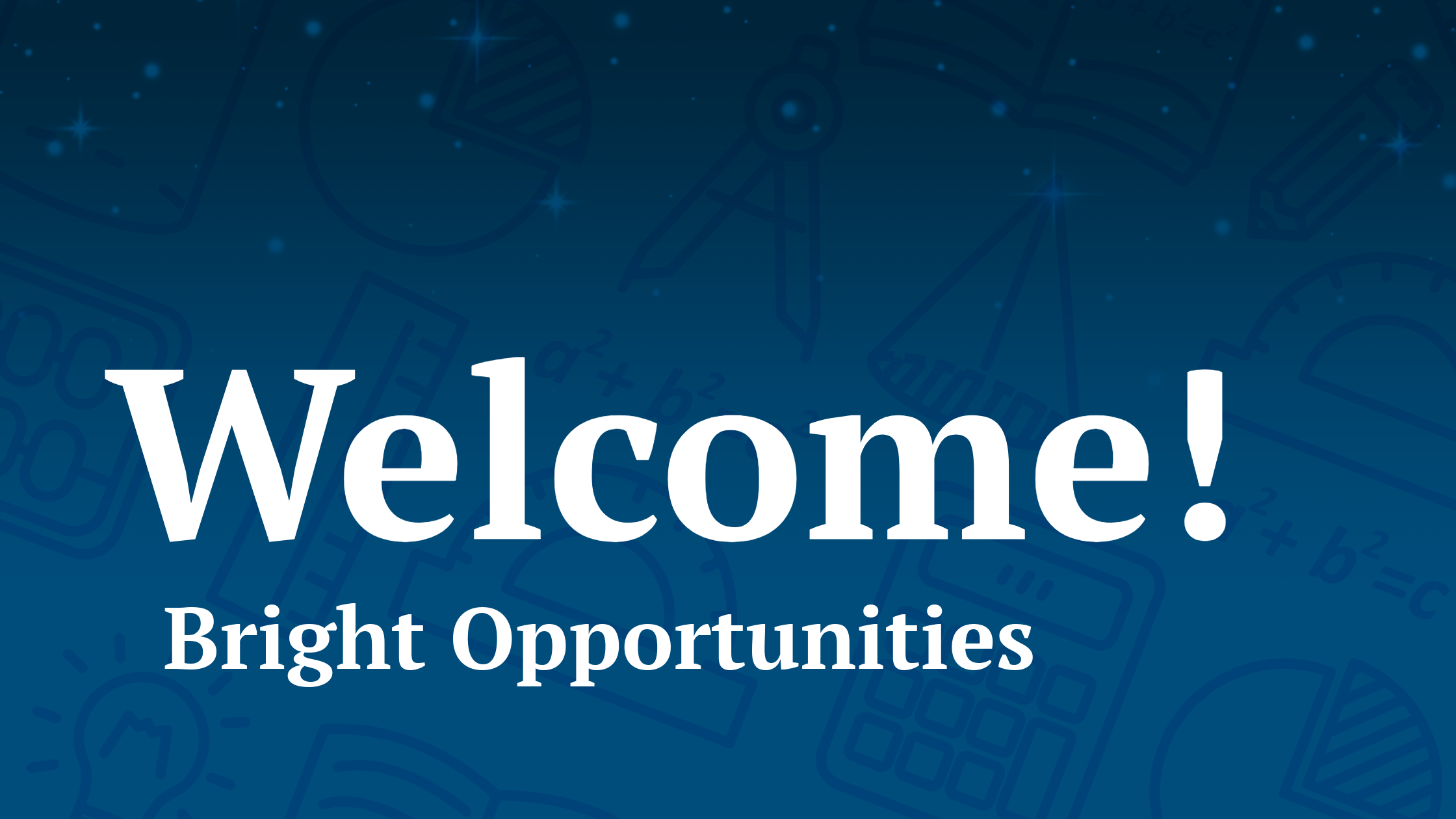 A blue header with white text reading "Welcome! Bright Opportunities"