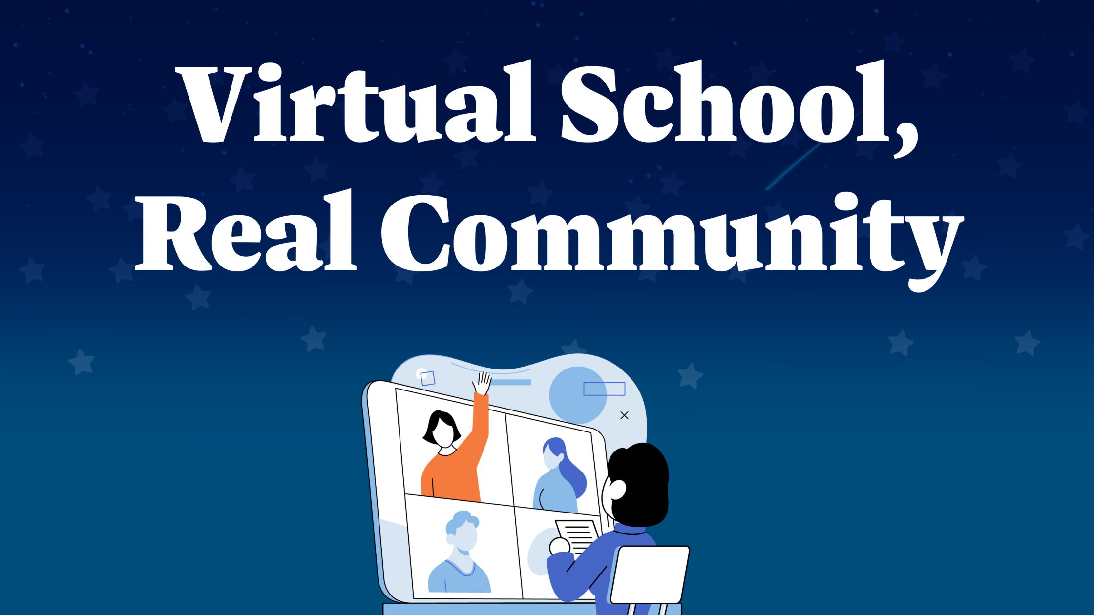 A blue header with an illustration of a virtual student on interacting with online classmates. White text reads "Virtual school, real community"