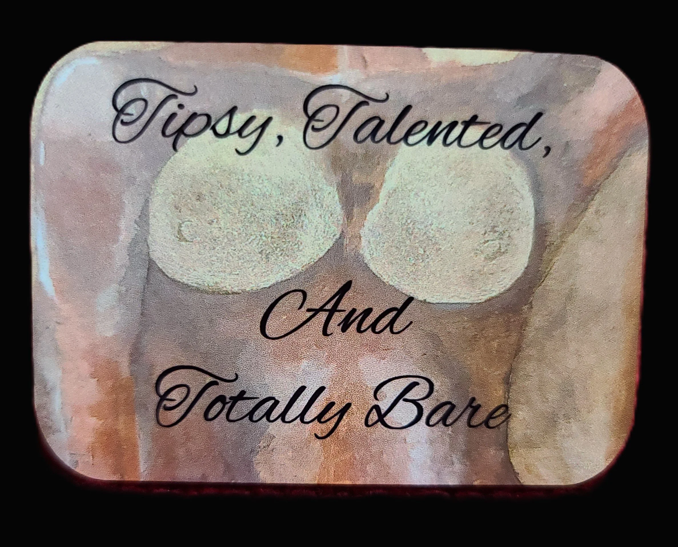 Tipsy Talented and Totally Bare Magnet