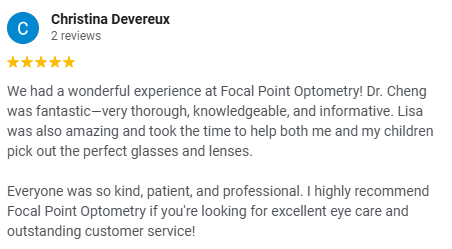 Customer review for Focal Point Optometry with five-star rating, praising the thoroughness, professionalism, and excellent customer service of Dr. Cheng and staff.