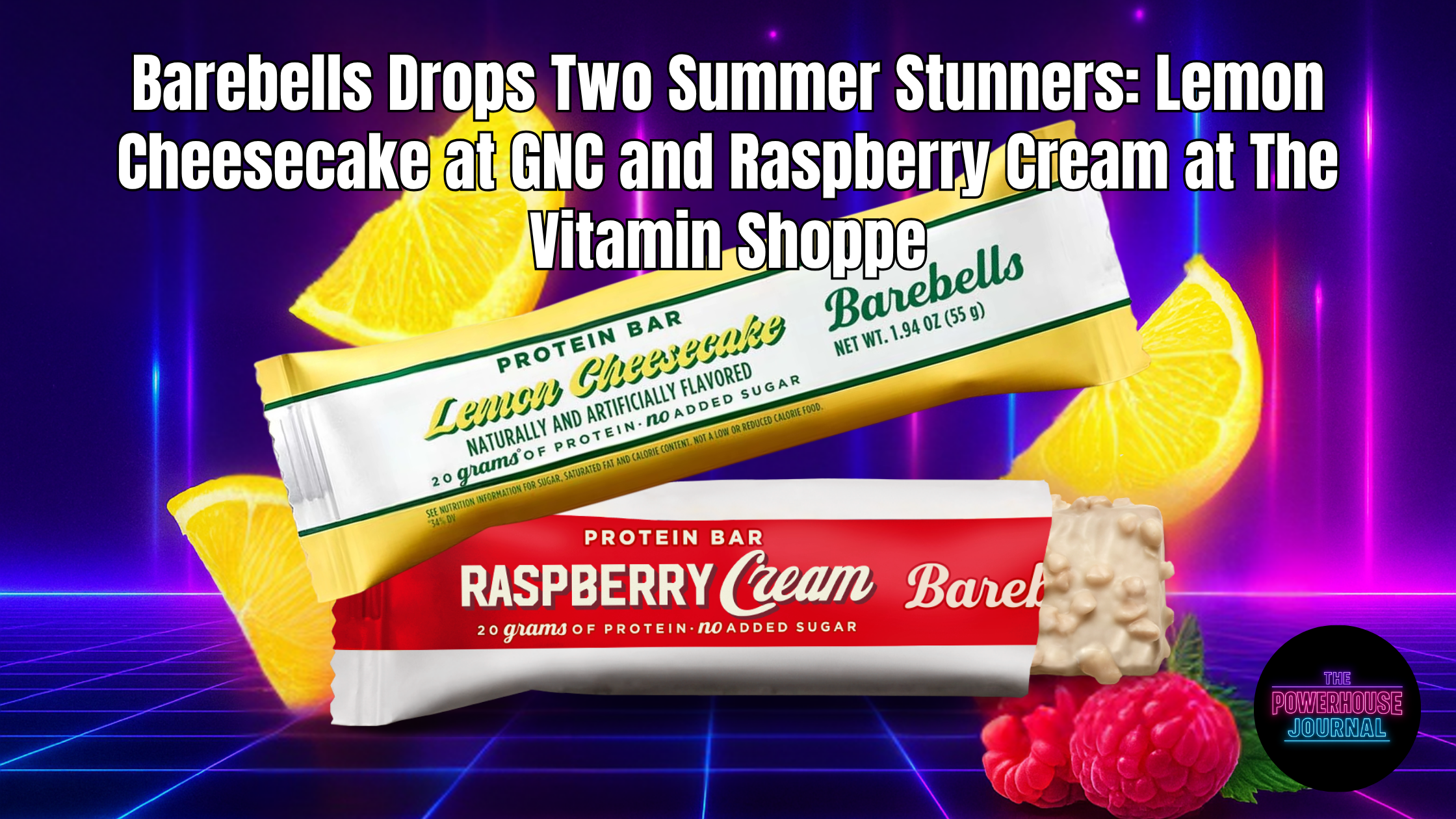 Barebells Drops Two Summer Stunners: Lemon Cheesecake at GNC and Raspberry Cream at The Vitamin Shoppe