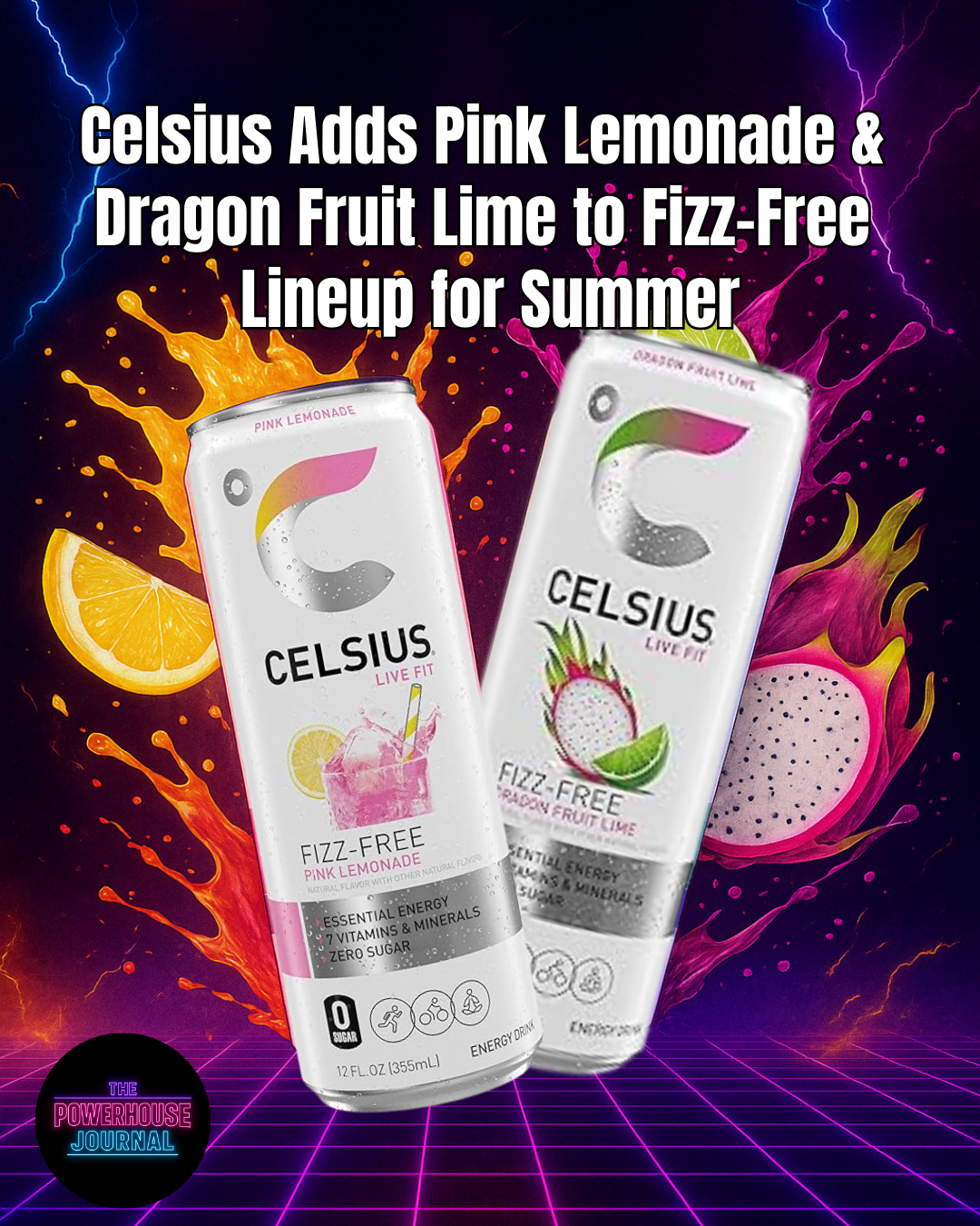 Celsius Adds Pink Lemonade & Dragon Fruit Lime to Fizz-Free Lineup for Summer