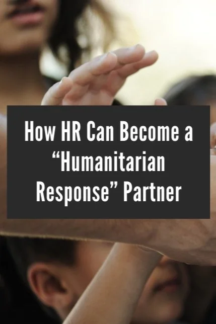 How HR Can Become a “Humanitarian Response” Partner