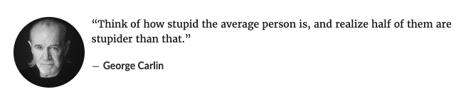 Comedian George Carlin quote about the average person