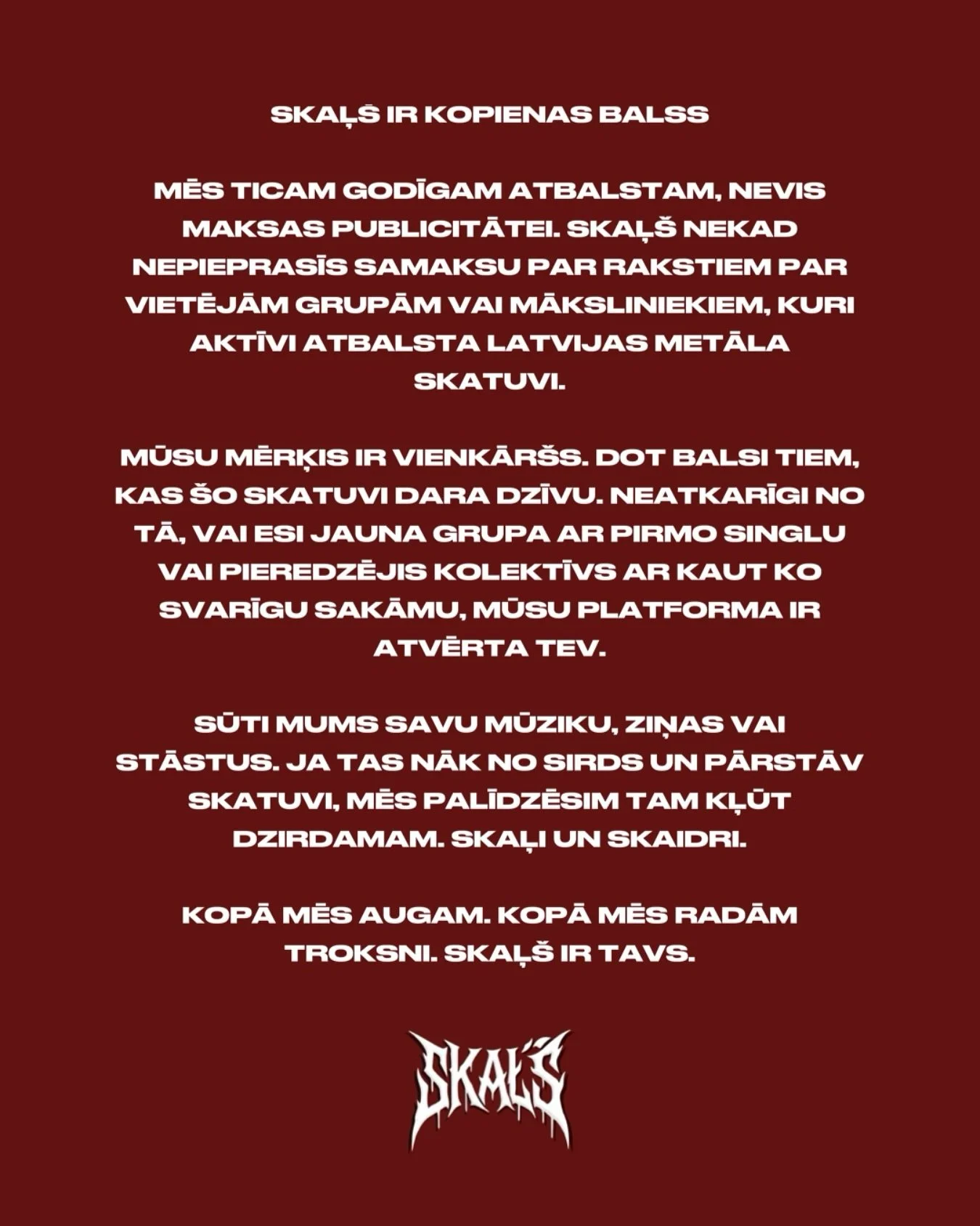 Kopā mēs augam. Kopā mēs radām troksni. Skaļ&scaron; ir tavs.

#SkalsMag #Skaļ&scaron; #LatvianMetal #LatvijasMetāls #MetalMagazine #MetālaŽurnāls #SupportLatvianMetal #AtbalstiLatvijasMetālu #UndergroundScene #SmagāMūzika #HeavyMusicLatvia #MetālaSk