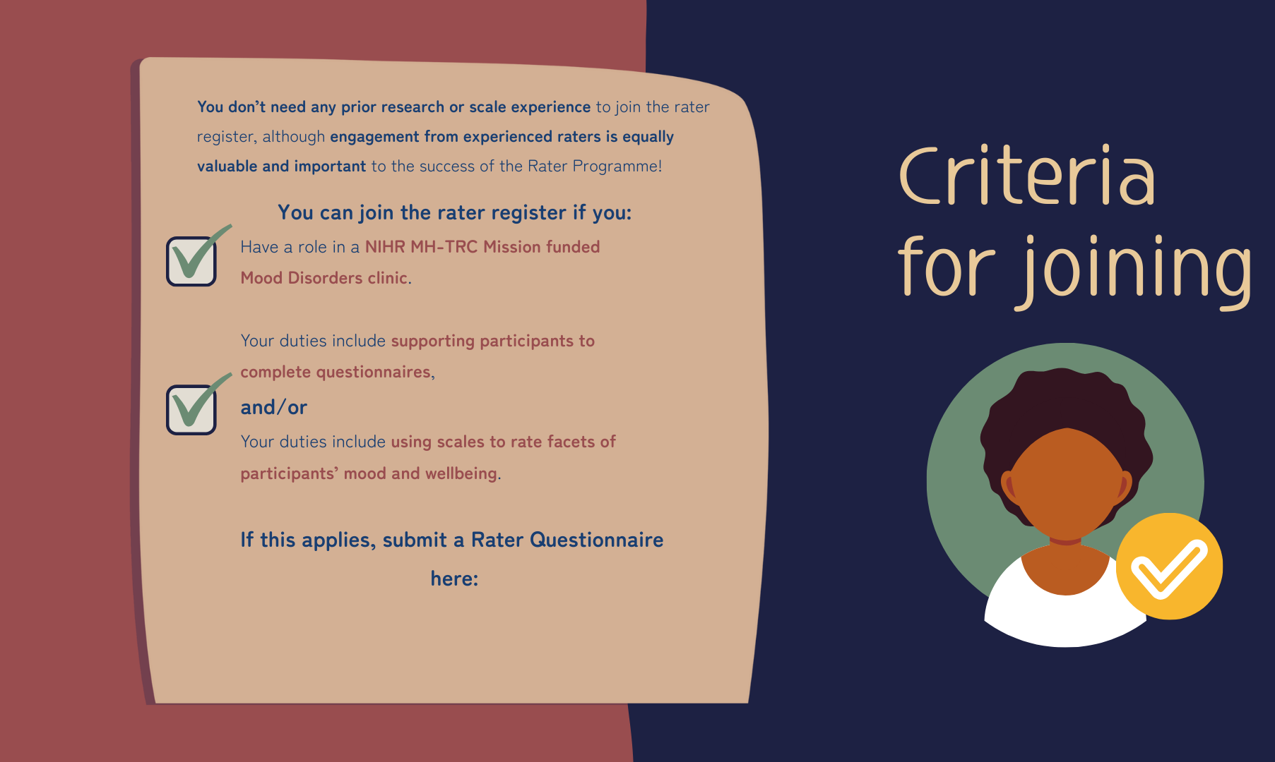 An informational graphic about criteria for joining a rater program. It features a stylized illustration of a person with dark skin and curly hair, along with check marks indicating steps or qualifications. The text outlines that prior research or scale experience is not necessary for joining, but engagement from experienced raters is valued. It specifies that someone can join if they have a role in a mood disorder clinical program, with duties including completing questionnaires and using scales to rate mood and wellbeing.
