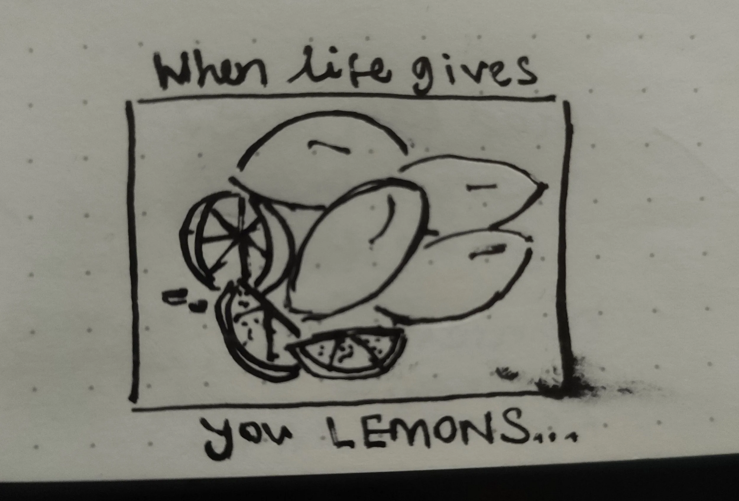 When life gives you lemons, smudge - hand-drawn
