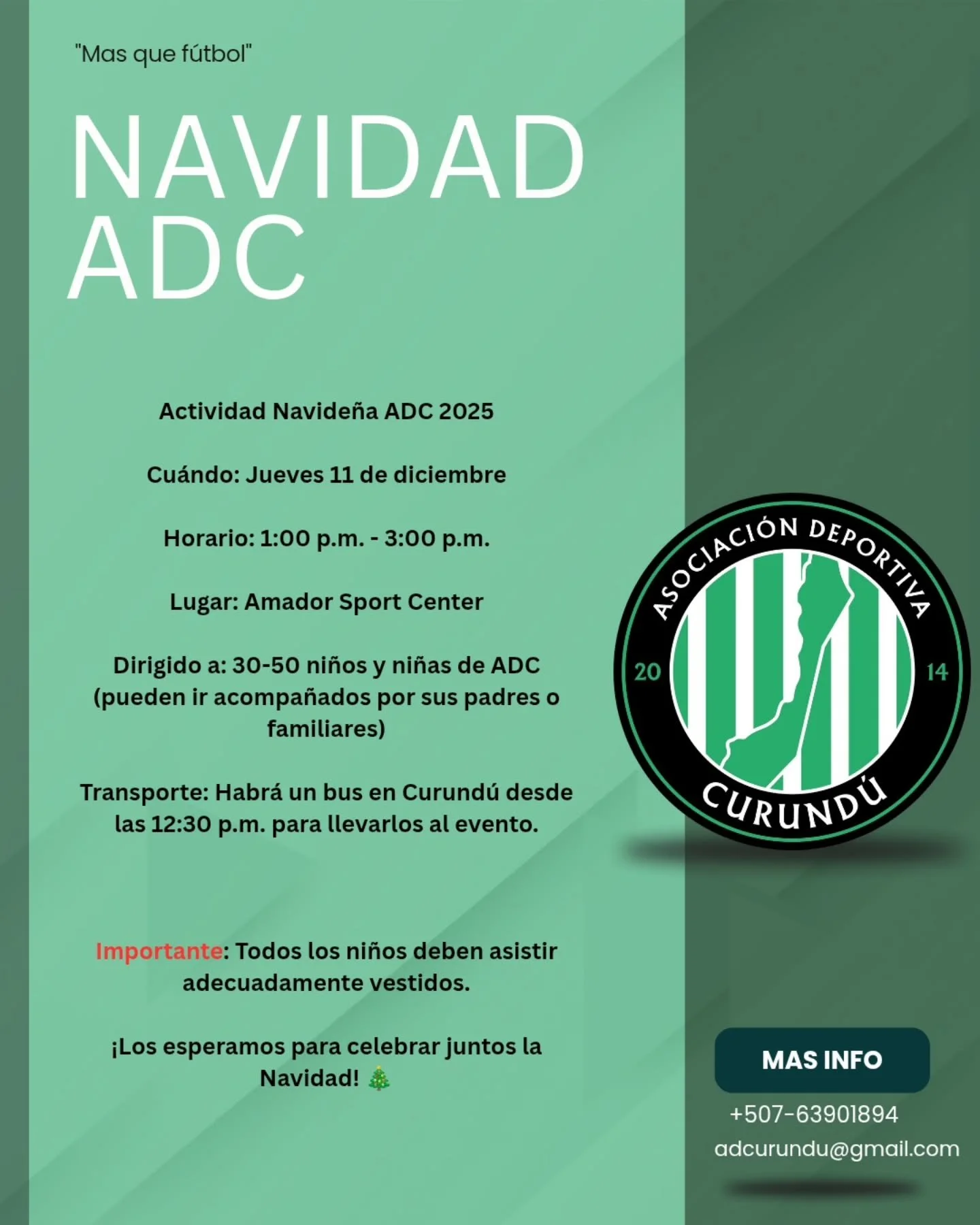 IMPORTANTE!!!

Actividad Navide&ntilde;a ADC 2025
Cu&aacute;ndo: Jueves 11 de diciembre
Horario: 1:00 p.m. - 3:00 p.m.
Lugar: Amador Sport Center
Dirigido a: 30-50 ni&ntilde;os y ni&ntilde;as de ADC (pueden ir acompa&ntilde;ados por sus padres o fami