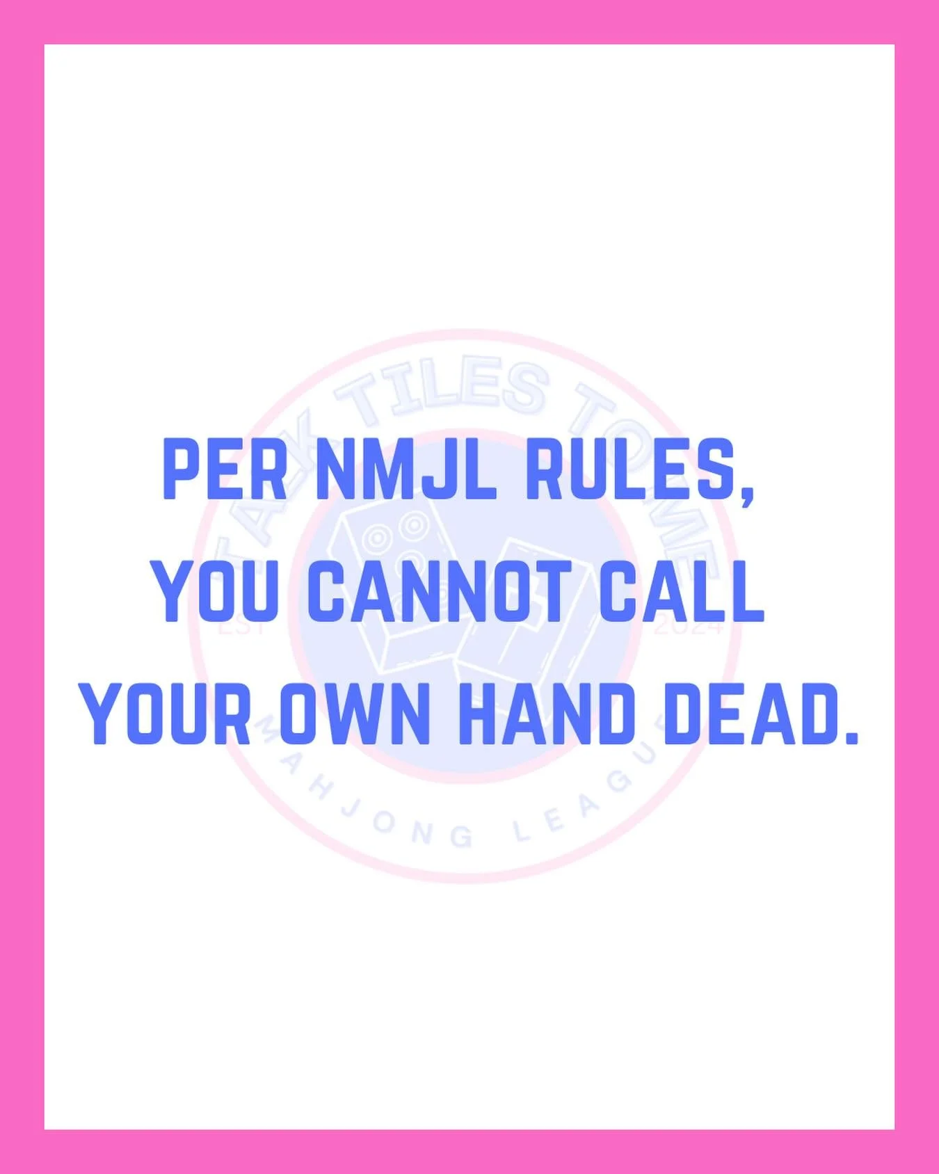 Some players think they should call their own hand dead once they realize it, but that&rsquo;s actually against National Mah Jongg League rules. And honestly, you wouldn&rsquo;t want to anyway. Keep playing your hand, place tiles as usual, and play s