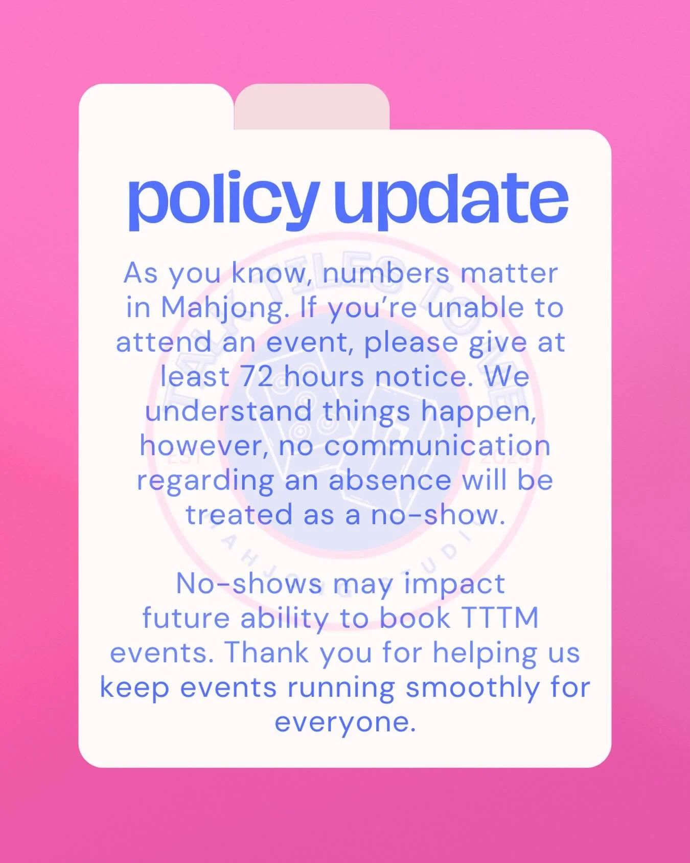 I don&rsquo;t like having to put this out there, but no-shows are becoming a bigger issue and they truly affect our community and events. As you know, numbers matter in Mahjong. When people don&rsquo;t show up without communication, it impacts table 