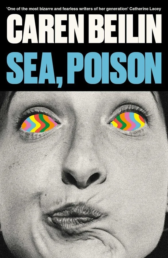 “Sea, Poison” by Caren Beilin: Revisioning The One That’s Always Watching (BOOK REVIEW)