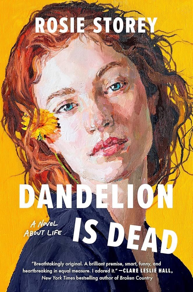 “Dandelion Is Dead” by Rosie Storey: It Is Never Too Late To Be Alive (BOOK REVIEW)