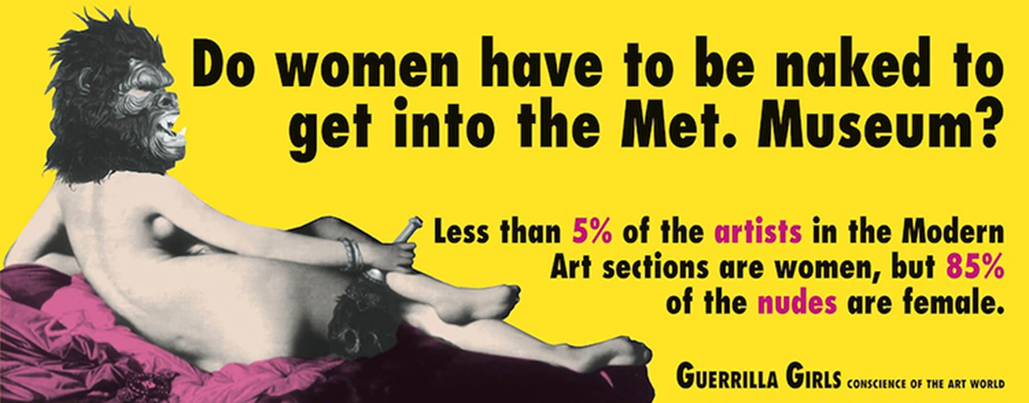 The famous bus billboard used to show how women were kept out of museums, except as objects of lust.