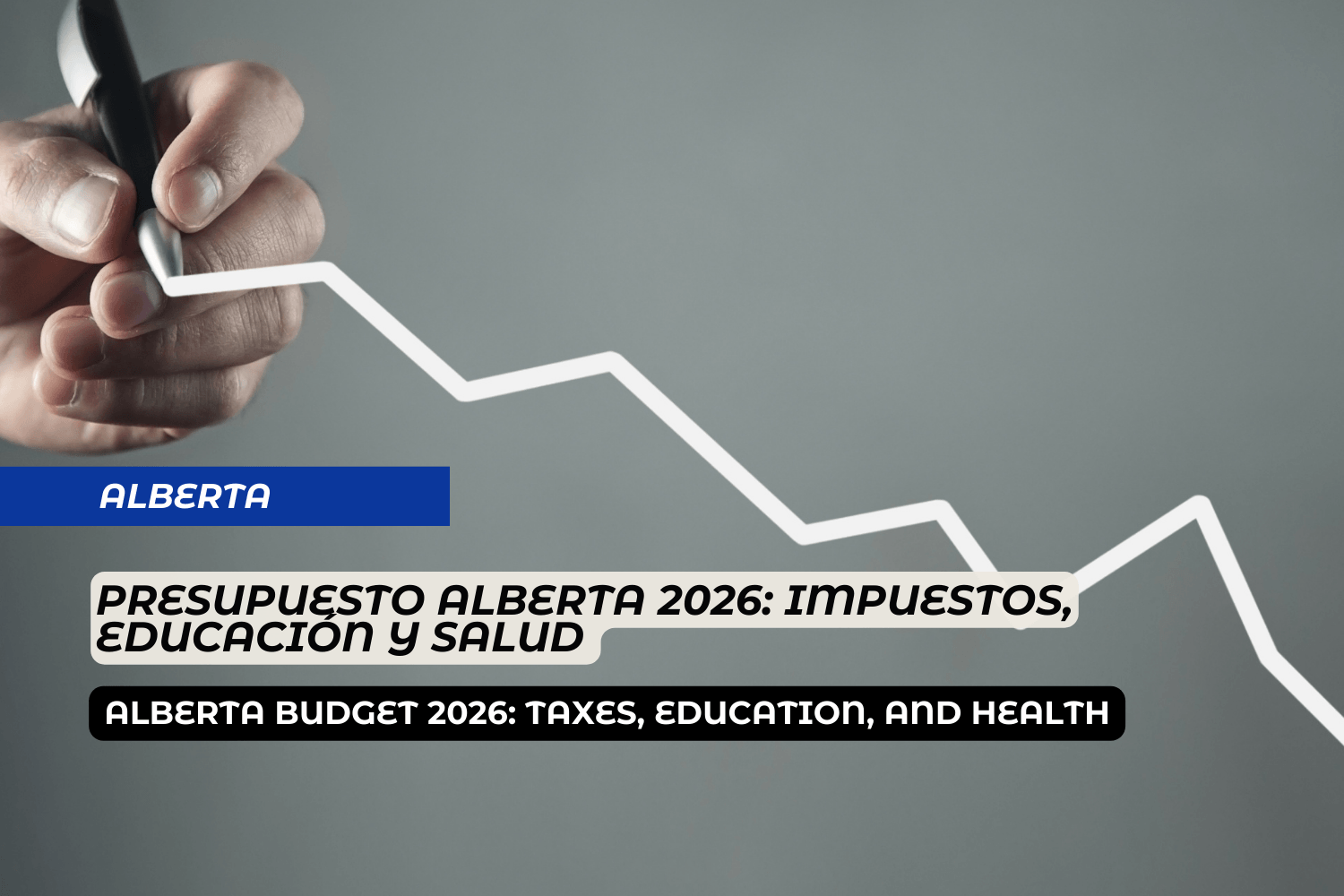 Presupuesto Alberta 2026: Impuestos, Educación y Salud