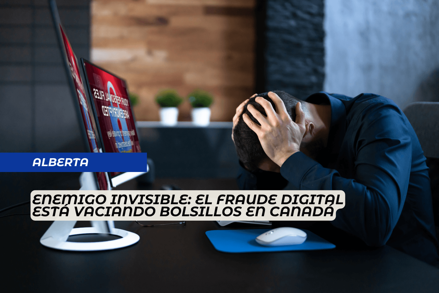 Enemigo invisible: el fraude digital está vaciando bolsillos en Canadá