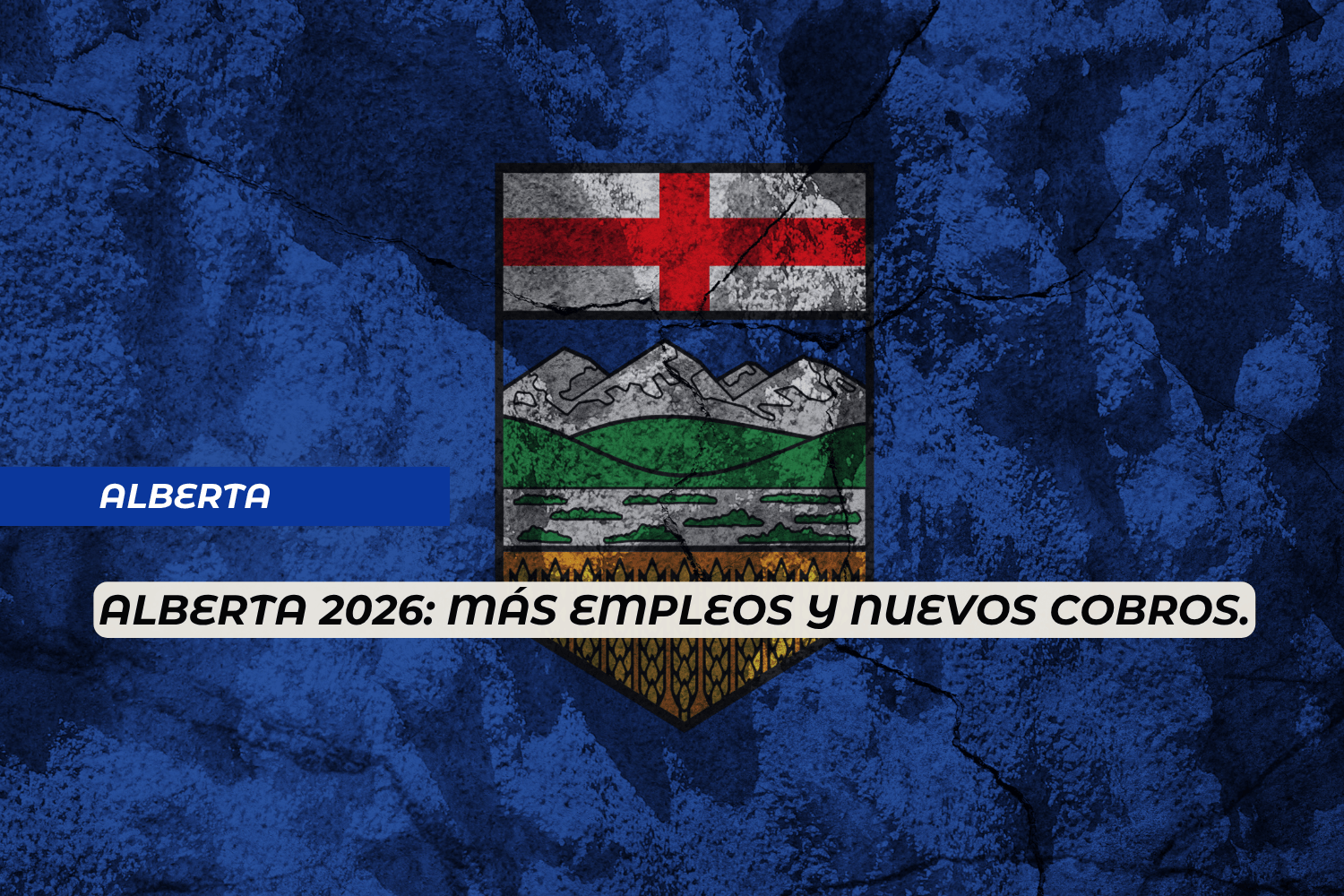 Alberta 2026: Más empleos y nuevos cobros.