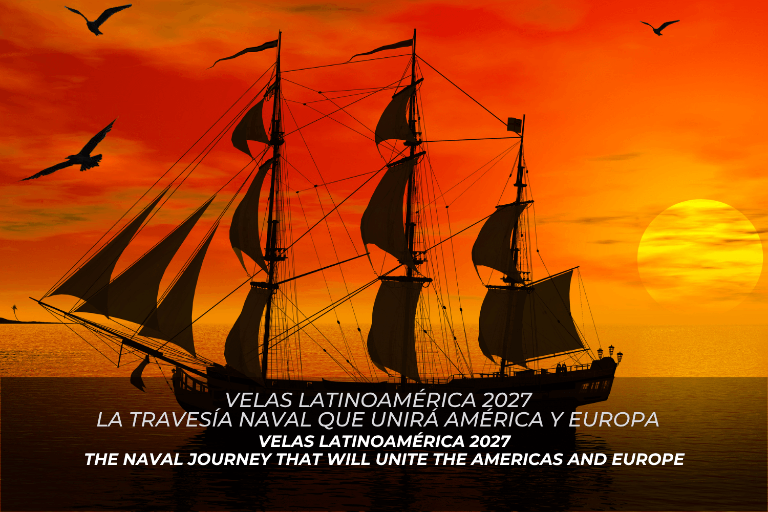 Velas Latinoamérica 2027: La travesía naval que unirá América y Europa