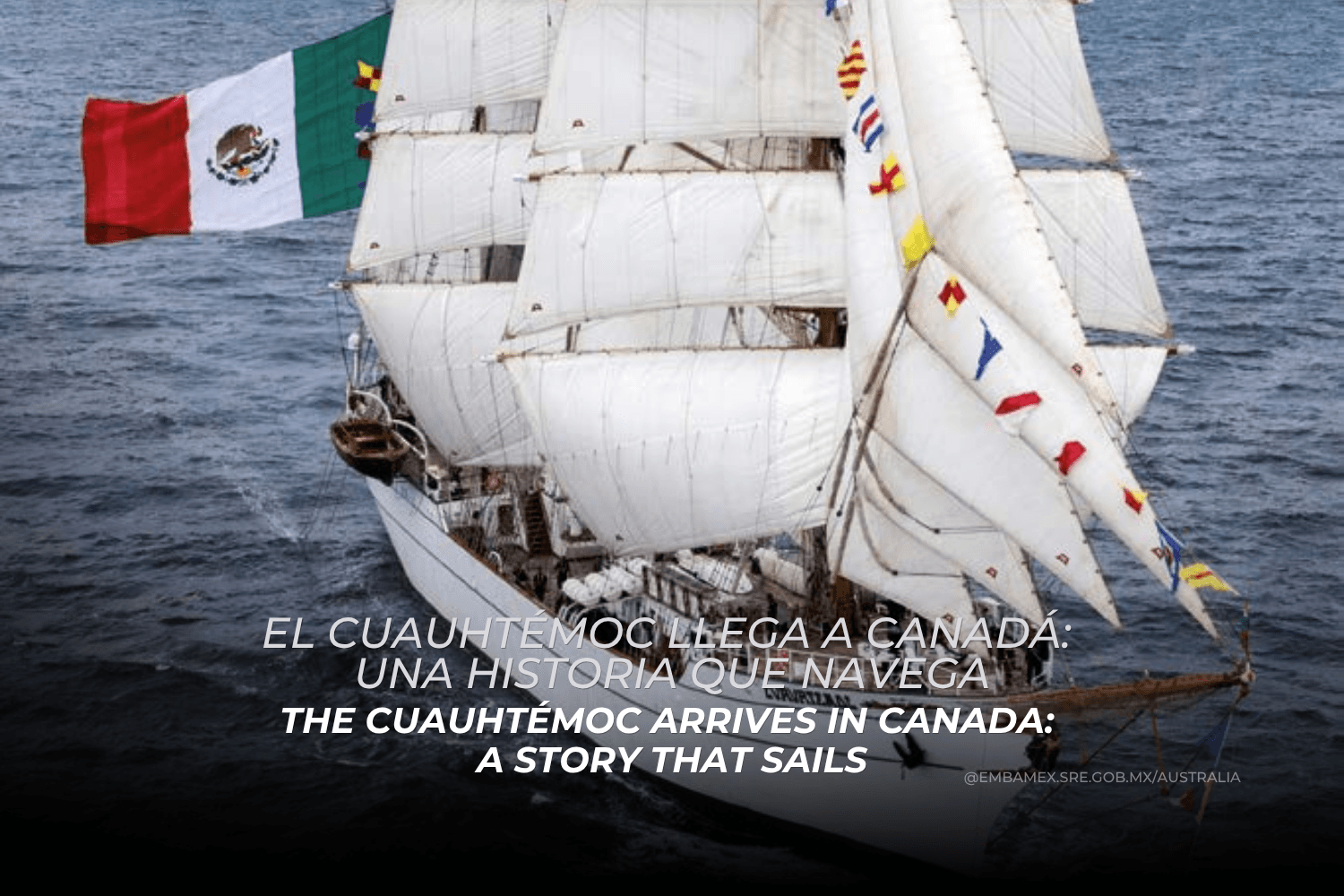 El Cuauhtémoc llega a Canadá: una historia que navega