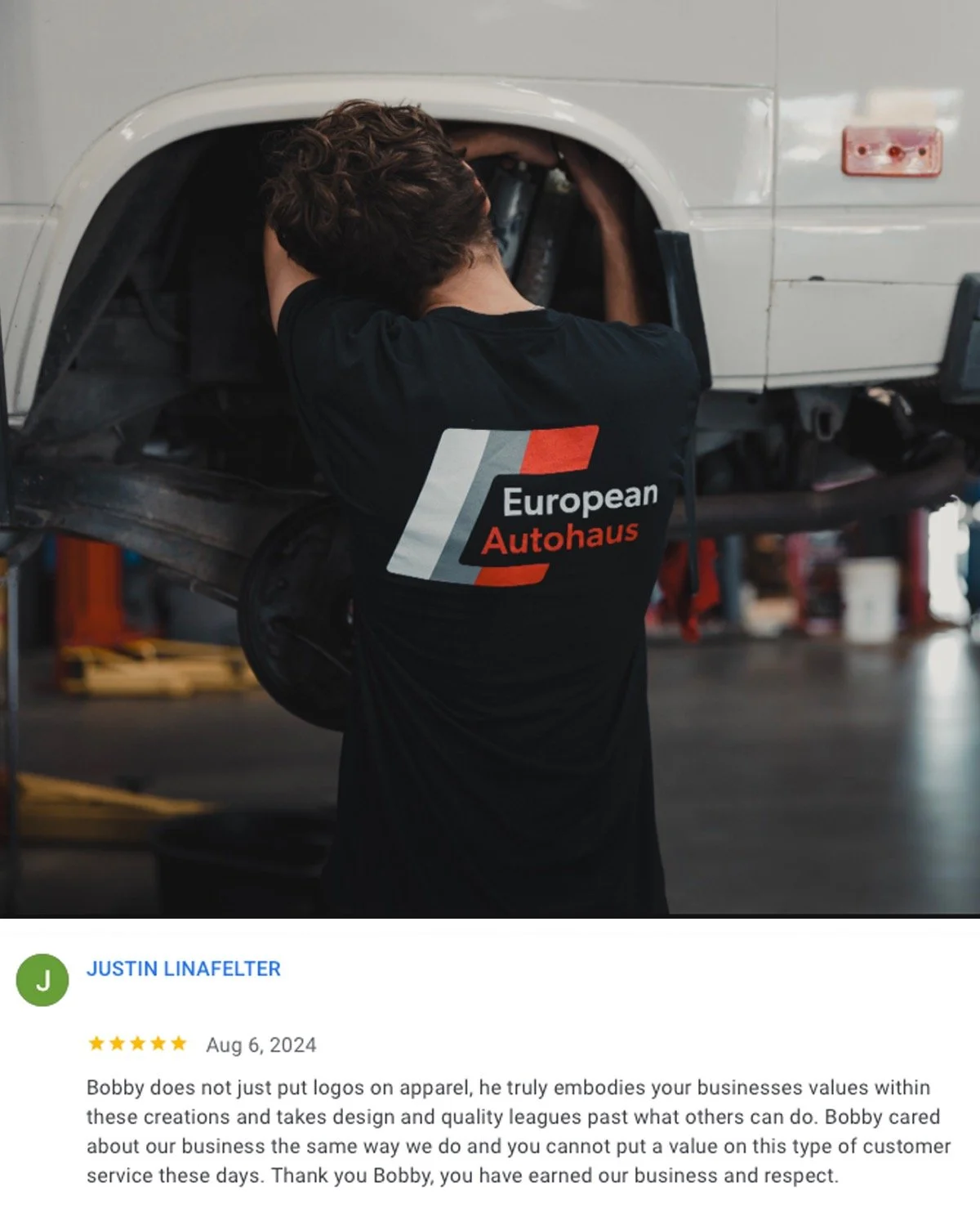 Google Review from Justin an owner at European AutoHaus: Bobby does not just put logos on apparel, he truly embodies your businesses values within these creations and takes design and quality leagues past what others can do. Bobby cared about our bus