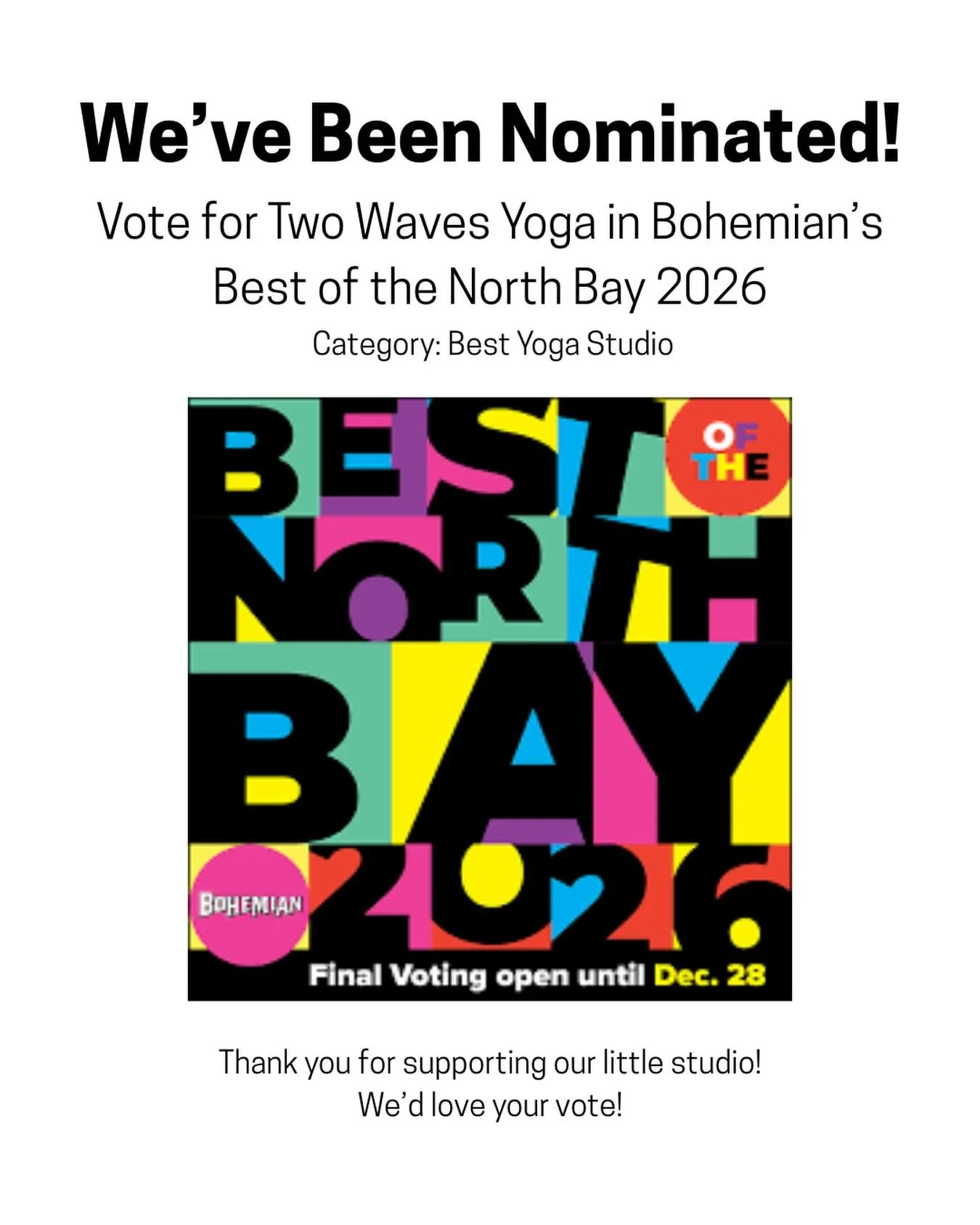 We&rsquo;re so honored to be nominated for Best Yoga Studio in the Bohemian&rsquo;s Best of the North Bay 2026.
Thank you to everyone who has supported Two Waves Yoga this year &mdash; it truly means the world.
If you&rsquo;d like to vote for us, we&