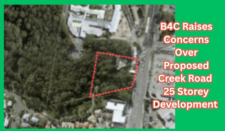 B4C Raises Concerns Over Proposed Creek Road 25 Storey Development&nbsp;