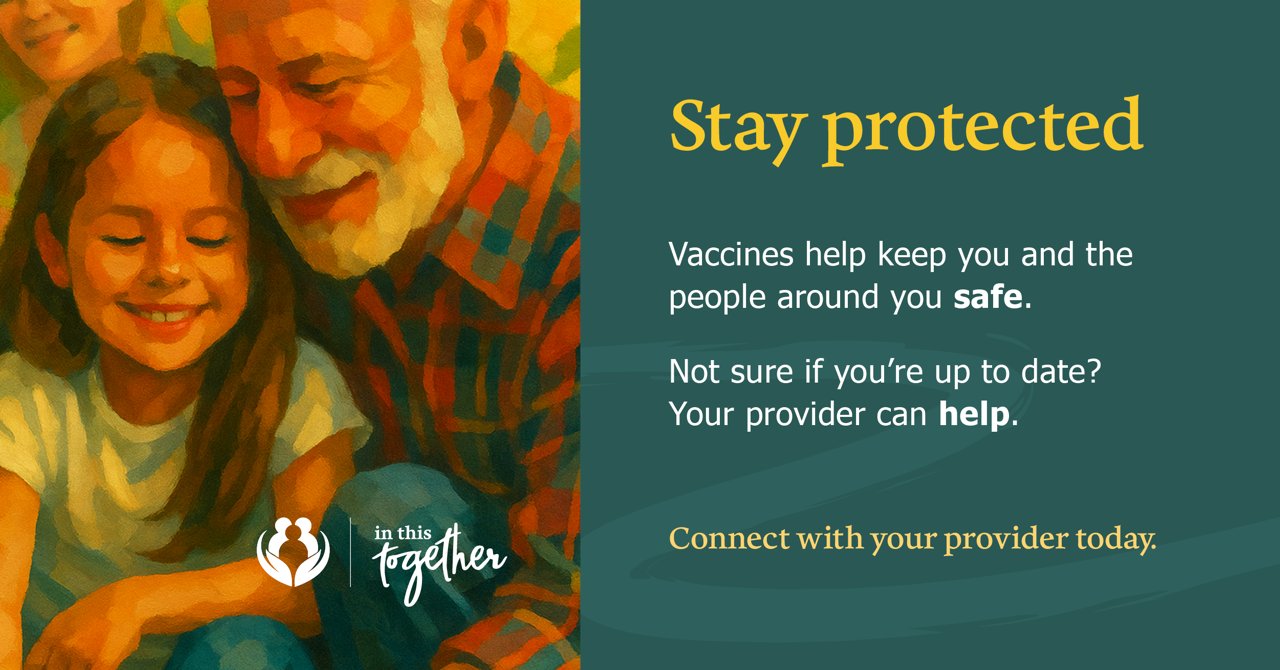 Preventive care graphic showing an adult and child smiling together, with text encouraging people to stay protected with vaccines and talk with their provider.
