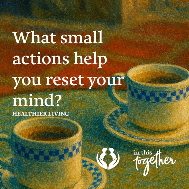 Illustrated image of two coffee cups on a table with text asking what small actions help reset your mind.