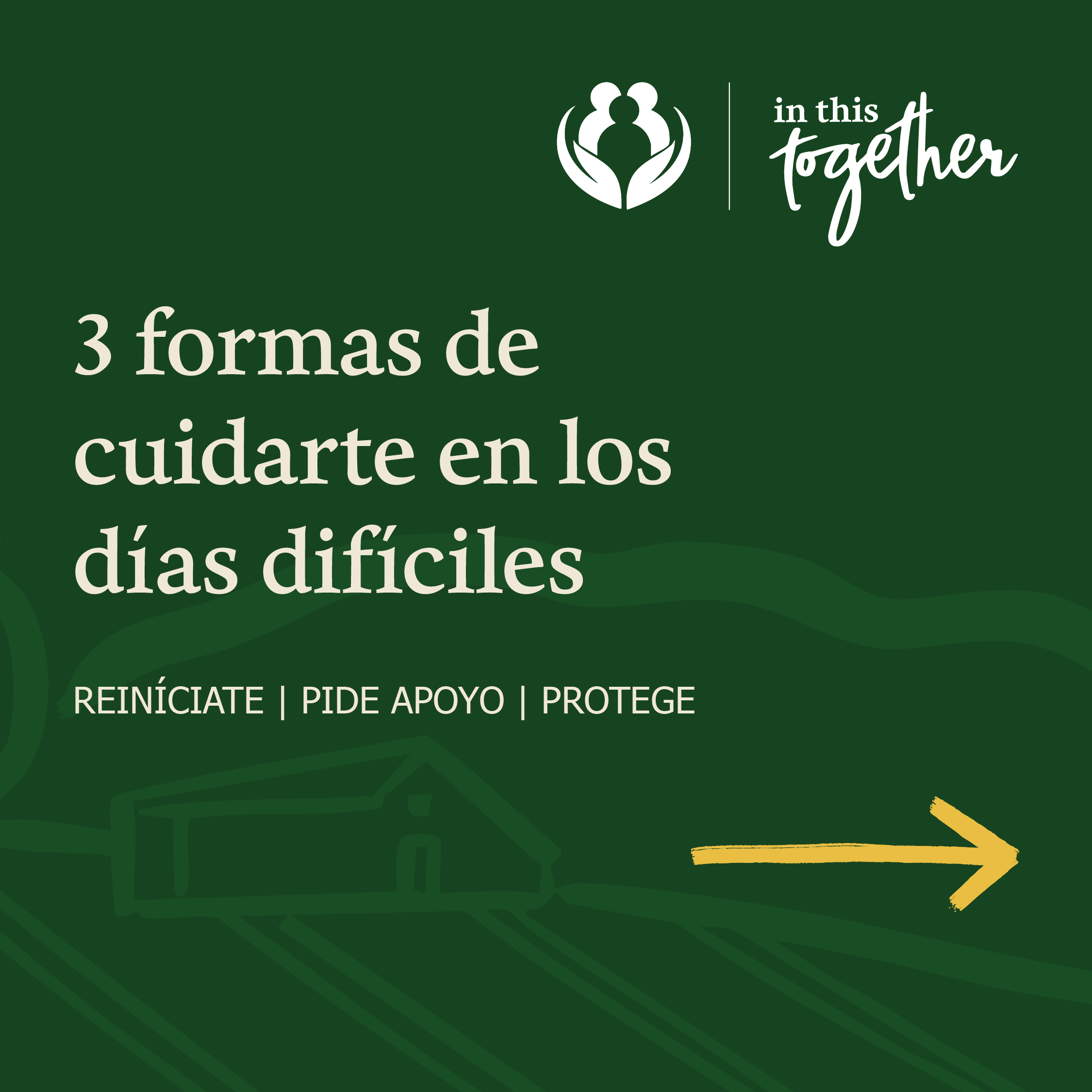 Portada del carrusel de la campaña In This Together. El texto dice: “3 formas de cuidarte en los días difíciles” y presenta los temas Reiníciate, Pide apoyo y Protege. Una flecha decorativa indica deslizar para continuar.