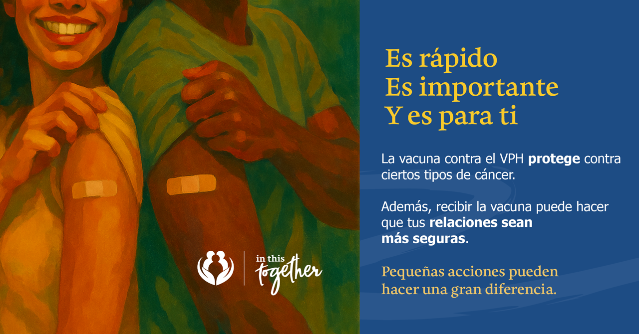 Gráfico que muestra a dos jóvenes con curitas en el brazo después de recibir una vacuna. El mensaje destaca que la vacunación contra el VPH ayuda a prevenir ciertos tipos de cáncer.