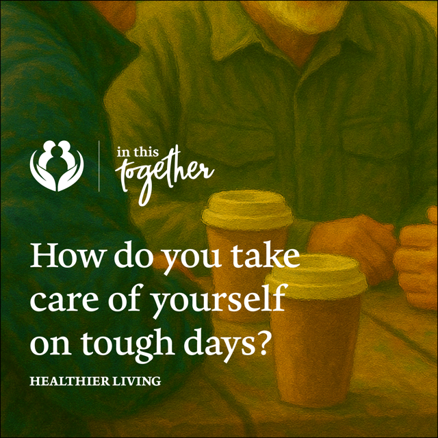 Illustrated image of people gathered around a table with coffee cups and text asking how they care for themselves on tough days.