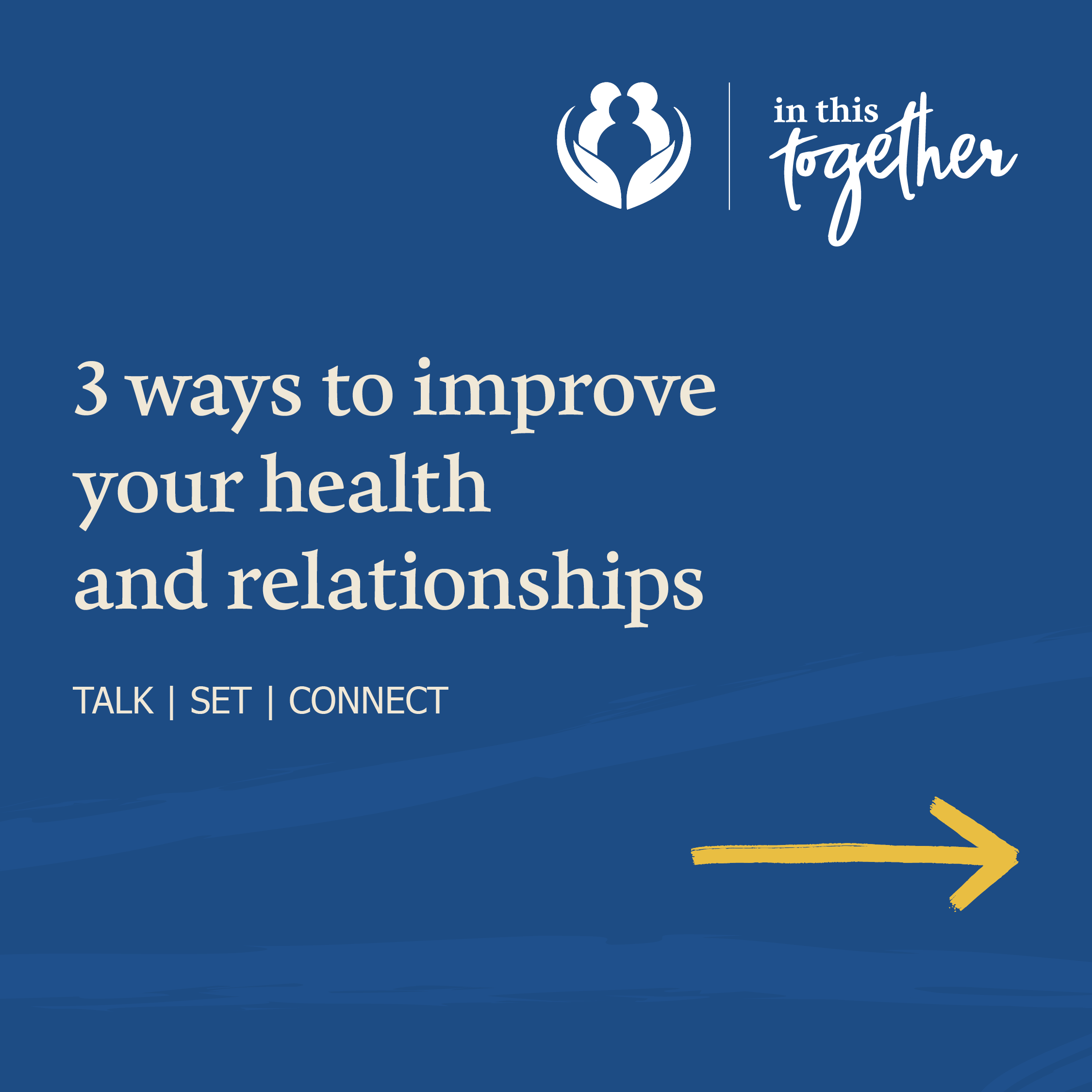Cover graphic with the In This Together logo and the headline: “3 ways to improve your health and relationships.” Subhead reads: “Talk | Set | Connect.”