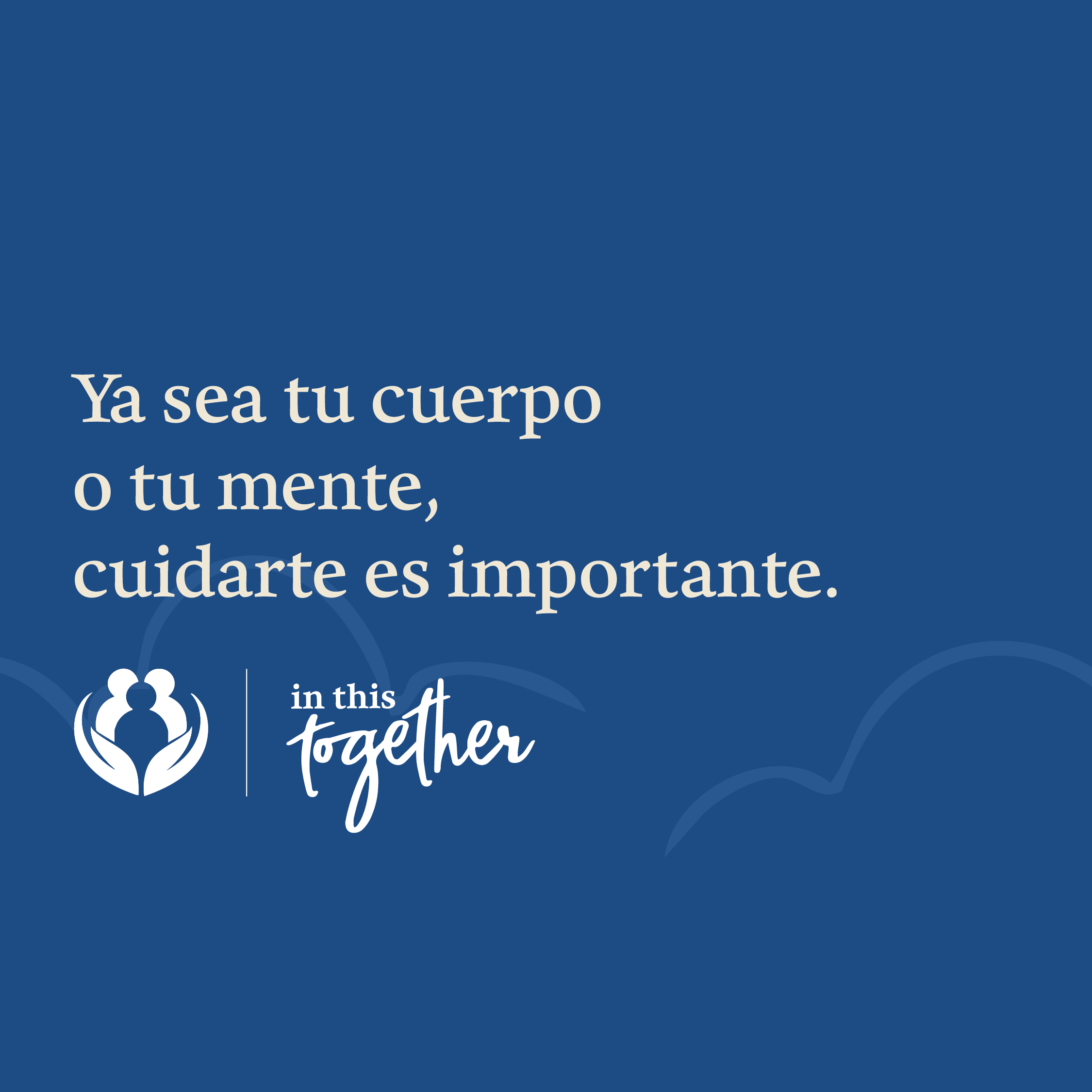 Gráfico con el mensaje: “Ya sea tu cuerpo o tu mente, cuidarte importa.” El logotipo de In This Together aparece debajo del texto.