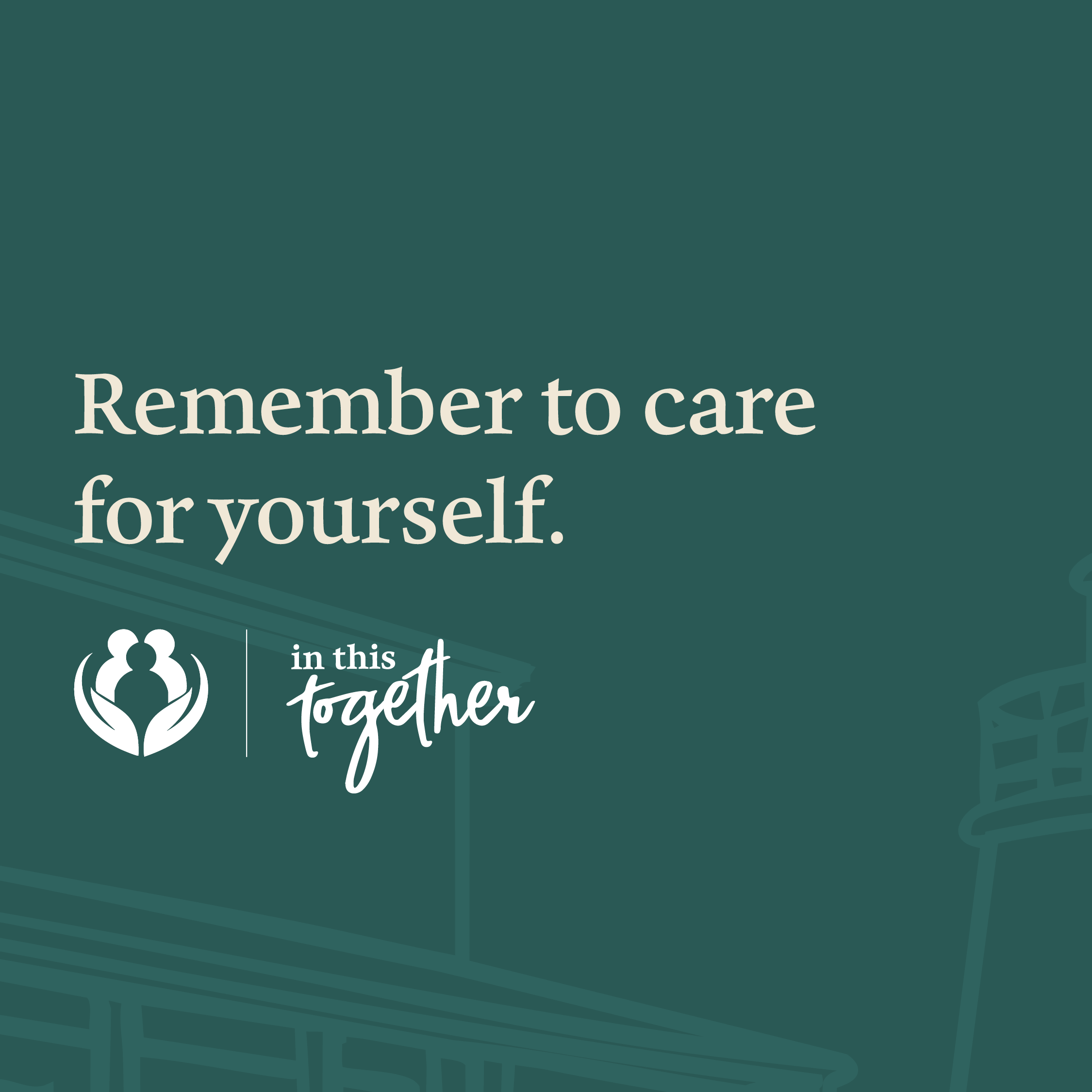 Closing graphic with the message "Remember to care for yourself." Includes In This Together campaign branding and reinforces the importance of personal well-being and preventive care.